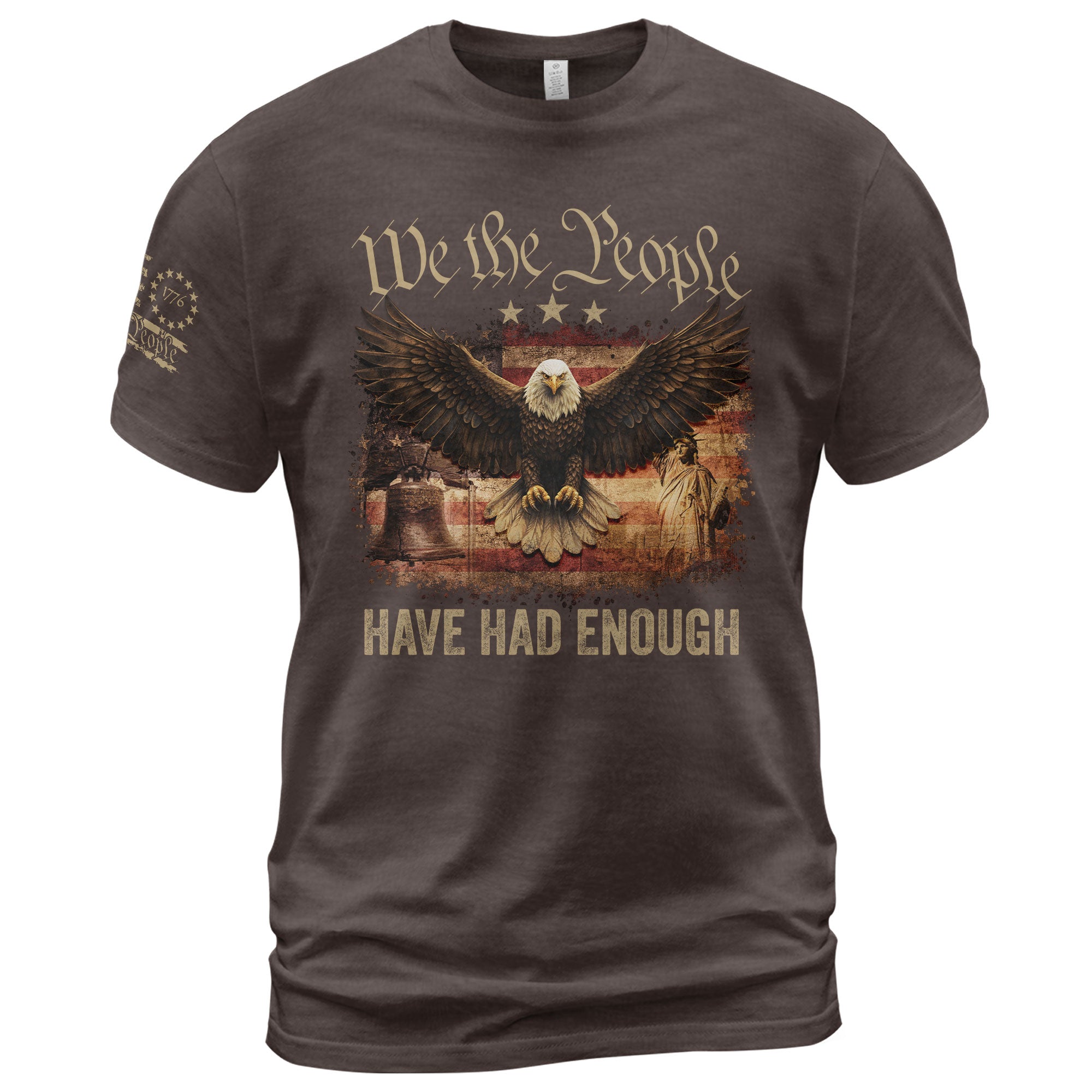 We The People Have Had Enough T-Shirt Patriotic Eagle Liberty Bell Statue of Liberty American Freedom Graphic Tee - Rust Field Wear