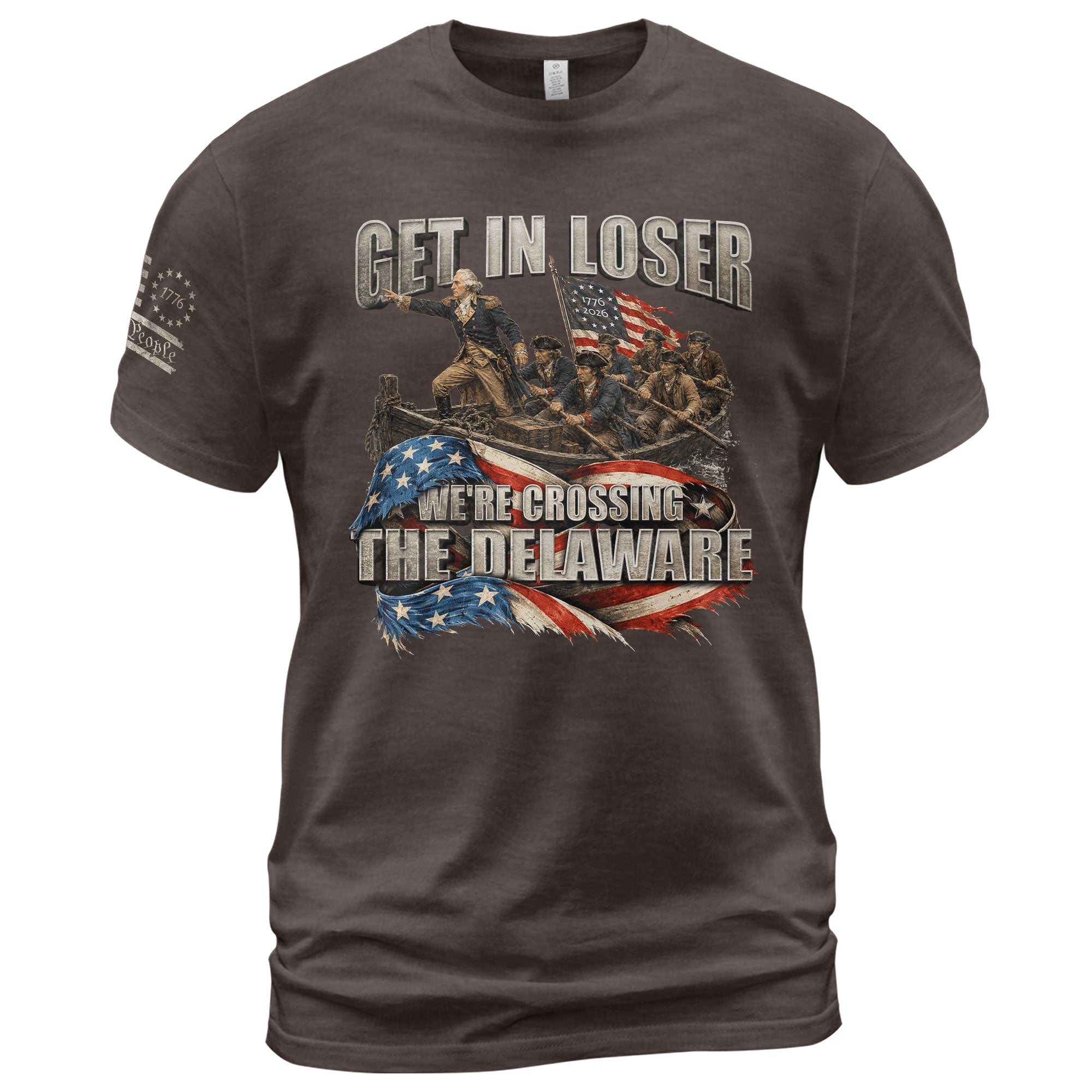 Get In Loser We're Crossing The Delaware T-Shirt George Washington Flag Patriotic Tee - Rust Field Wear