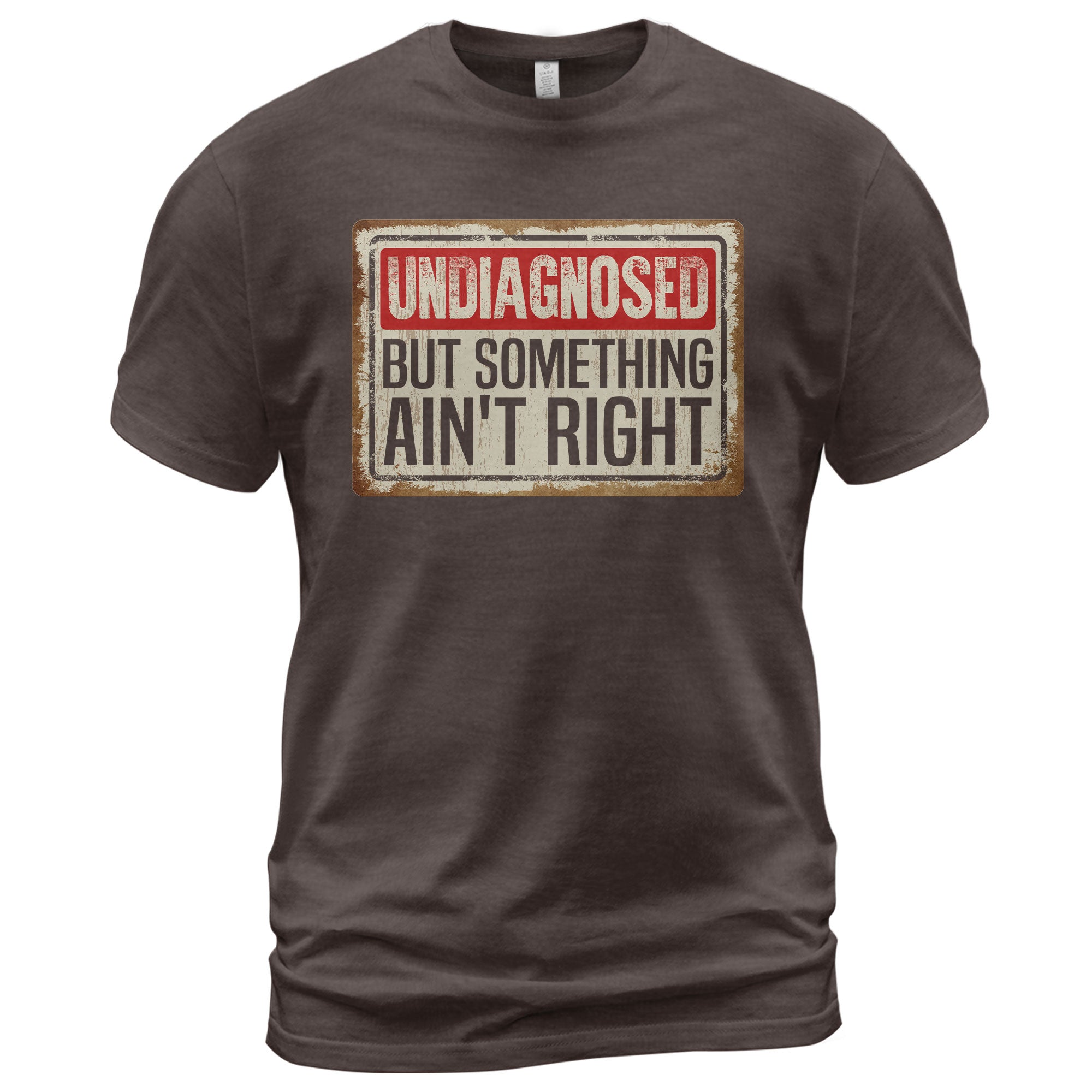 Funny Chronic Illness Shirt - "Undiagnosed But Something Ain't Right" Tee For Awareness - Rust Field Wear