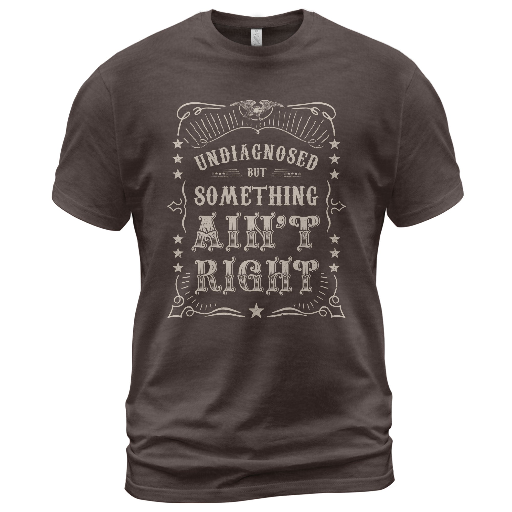 Undiagnosed But Something Ain't Right Shirt Vintage Western Funny Quote Graphic Tee - Rust Field Wear