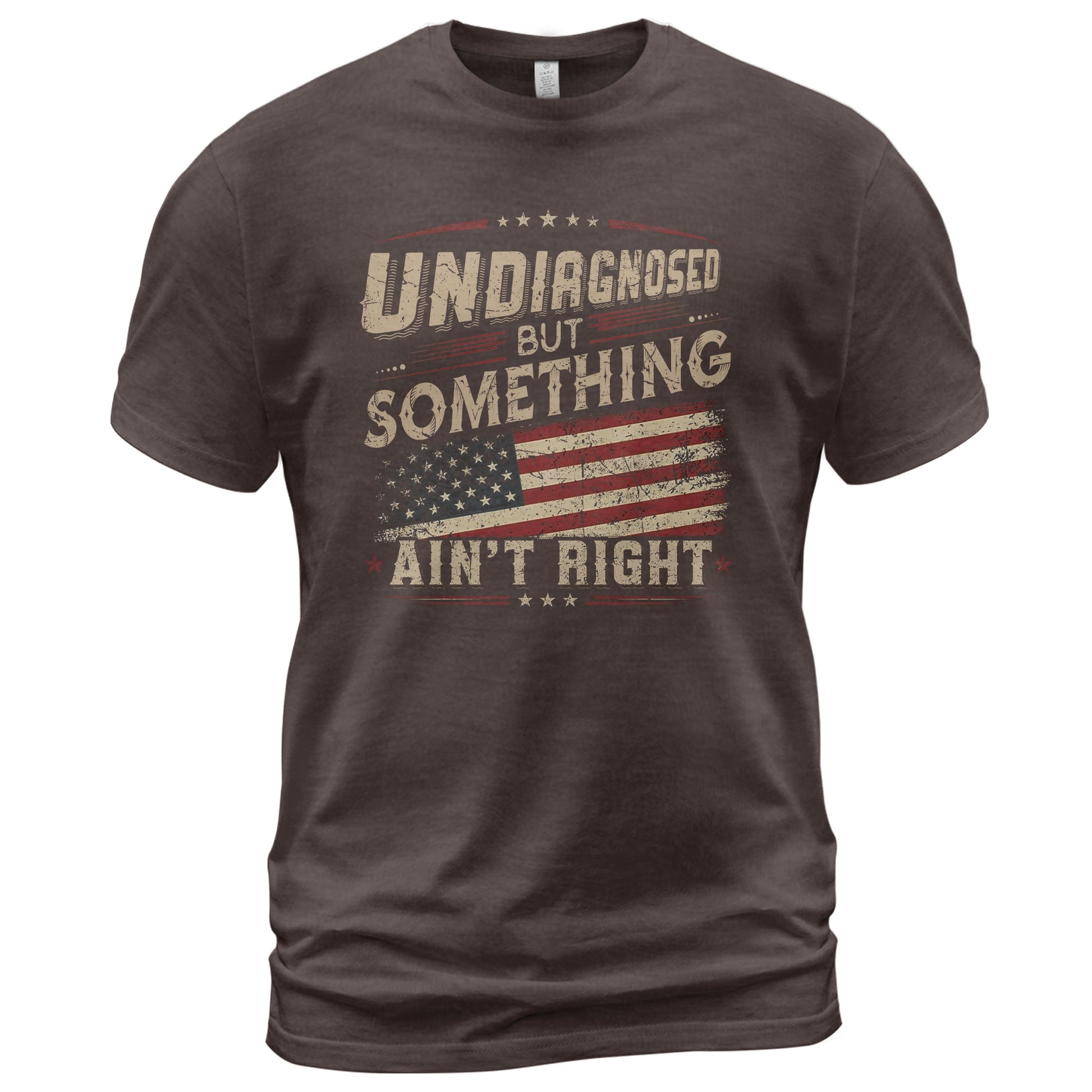 Undiagnosed But Something Ain't Right T-Shirt Vintage USA Flag Patriotic Graphic Tee - Rust Field Wear