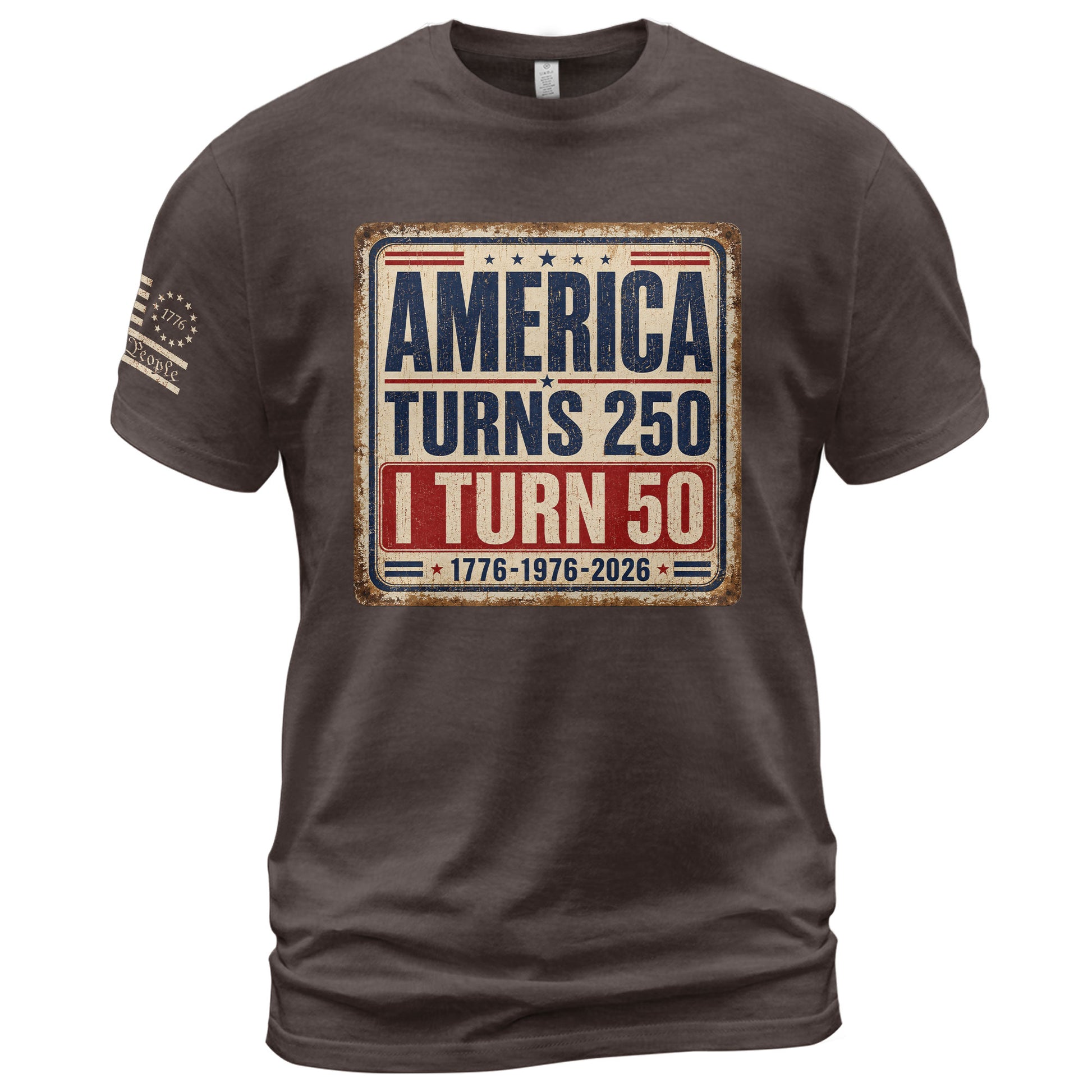 Distressed 1776 1976 2026 Birthday T Shirt America Turns 250 And I Turn 50 Anniversary Tee - Rust Field Wear