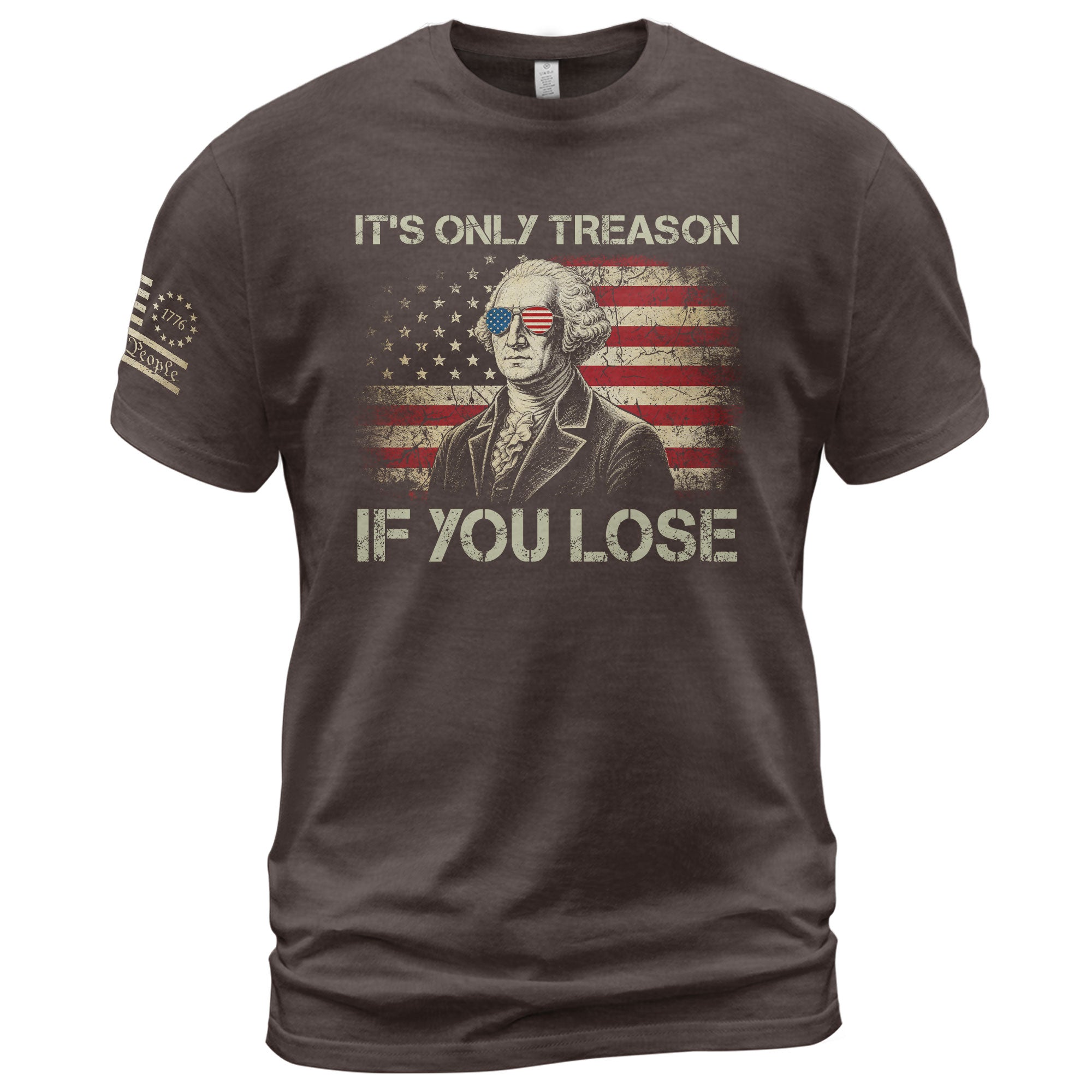 It's Only Treason If You Lose Shirt Patriotic 1776 George Washington US Flag T-Shirt - Rust Field Wear