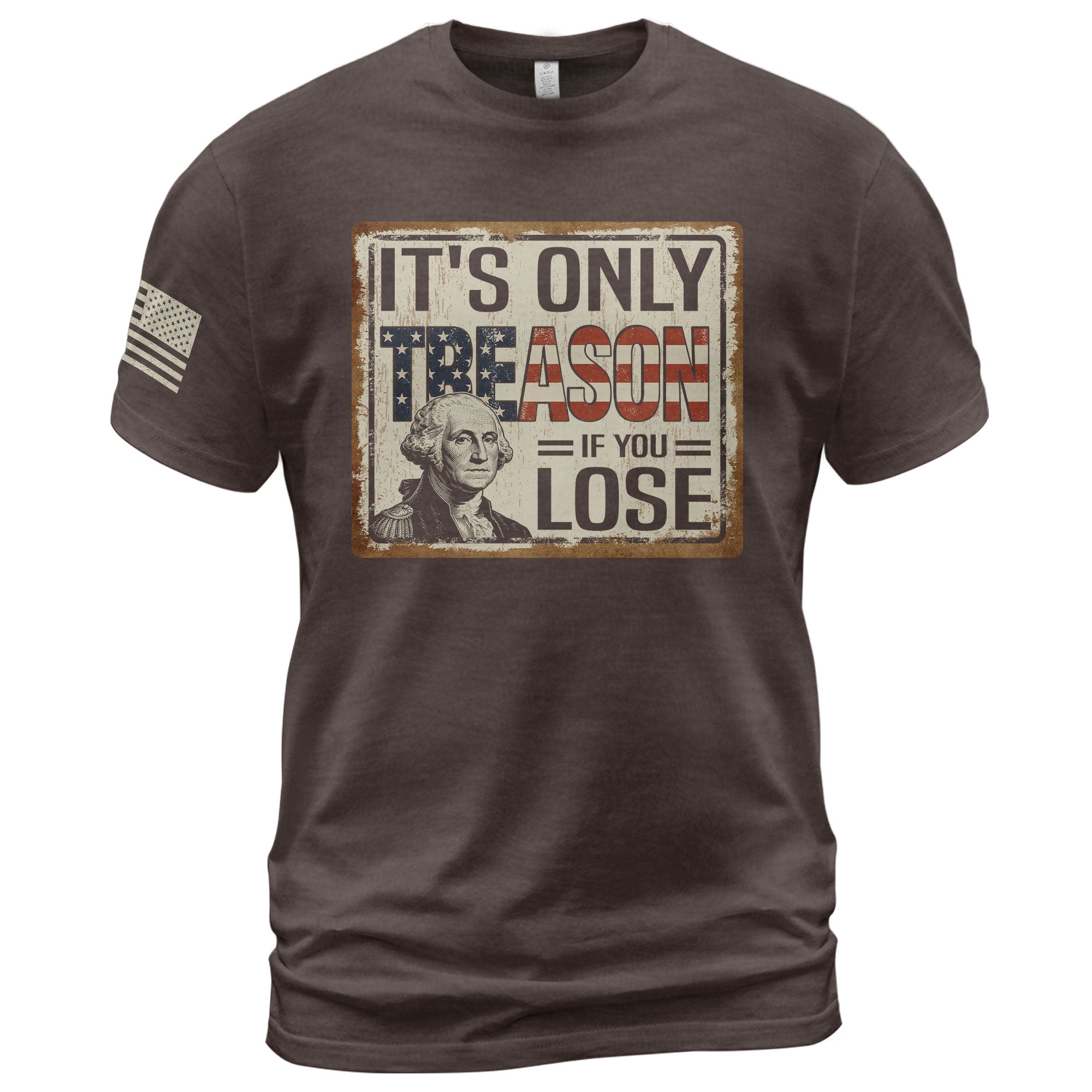 It's Only Treason If You Lose T-Shirt Vintage George Washington Patriotic US Flag Tee - Rust Field Wear