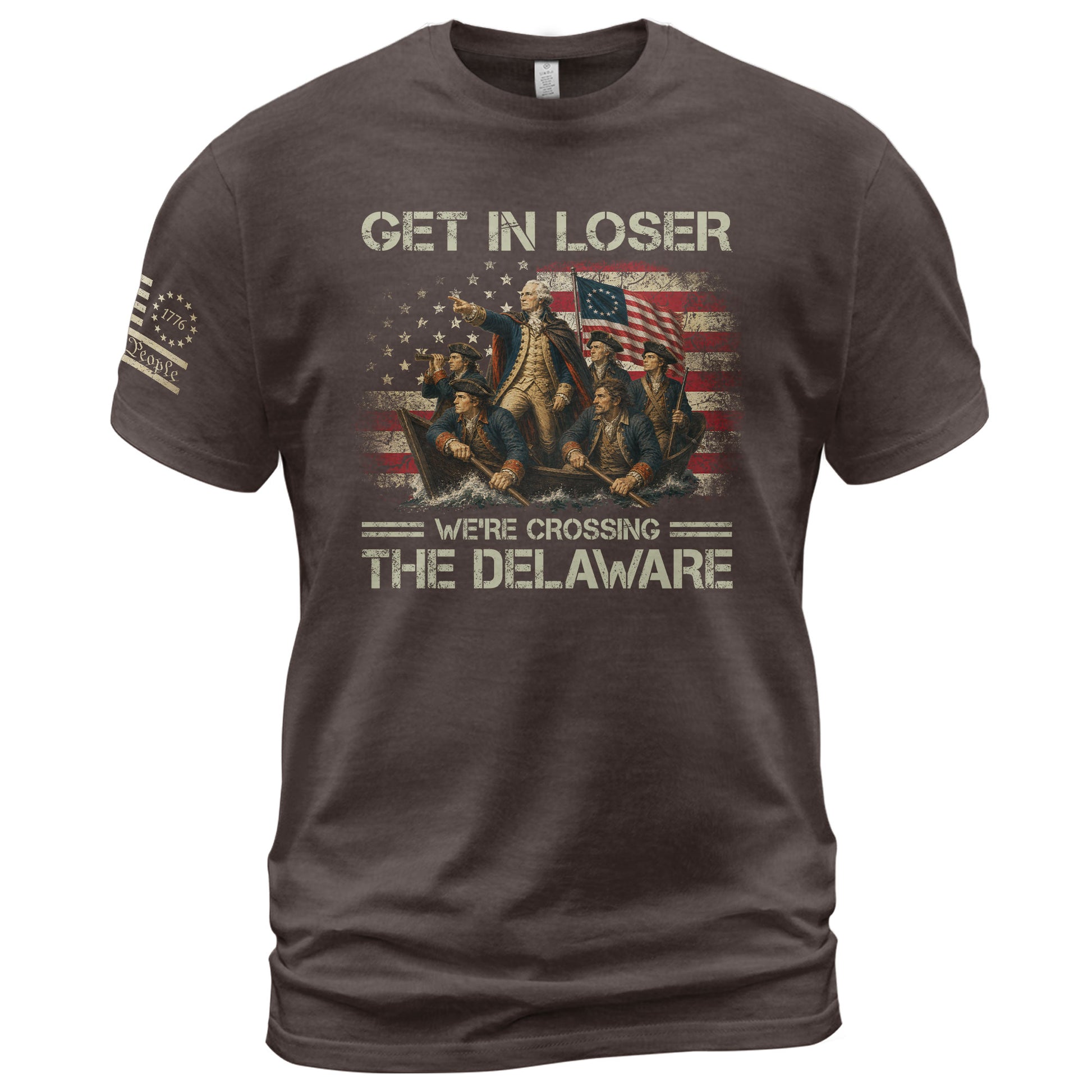 Get In Loser We're Crossing The Delaware T-Shirt George Washington Patriotic US Flag Tee - Rust Field Wear