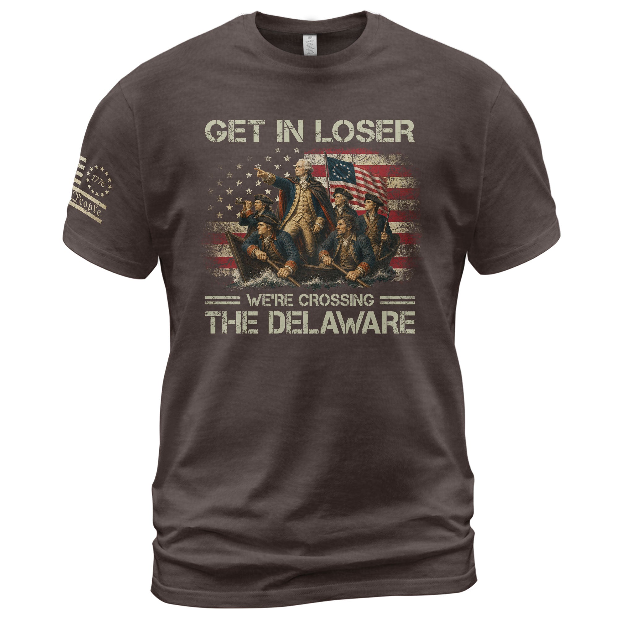 Get In Loser We're Crossing The Delaware T-Shirt George Washington Patriotic US Flag Tee - Rust Field Wear