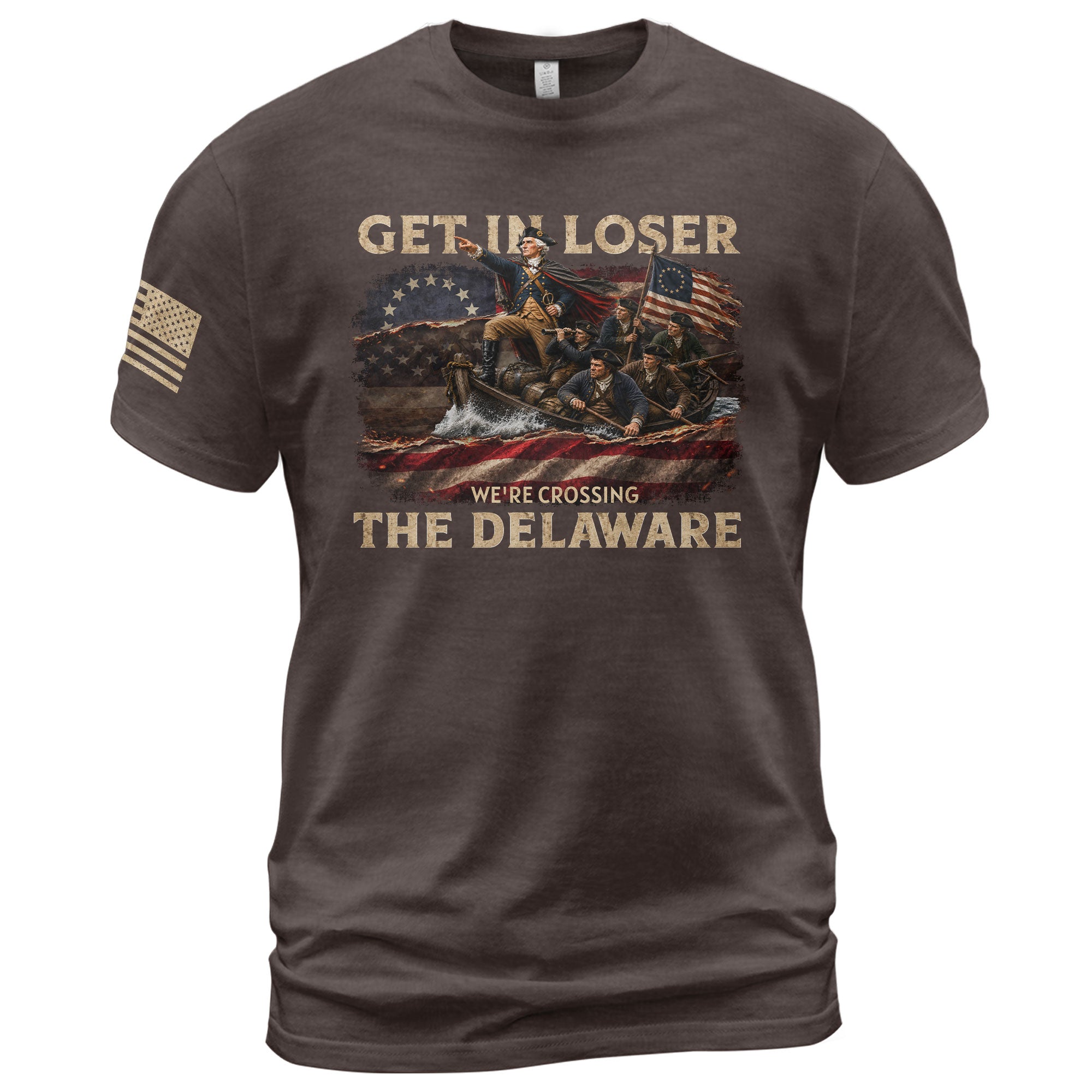 Get In Loser We're Crossing The Delaware T-Shirt George Washington Betsy Ross Flag Tee - Rust Field Wear