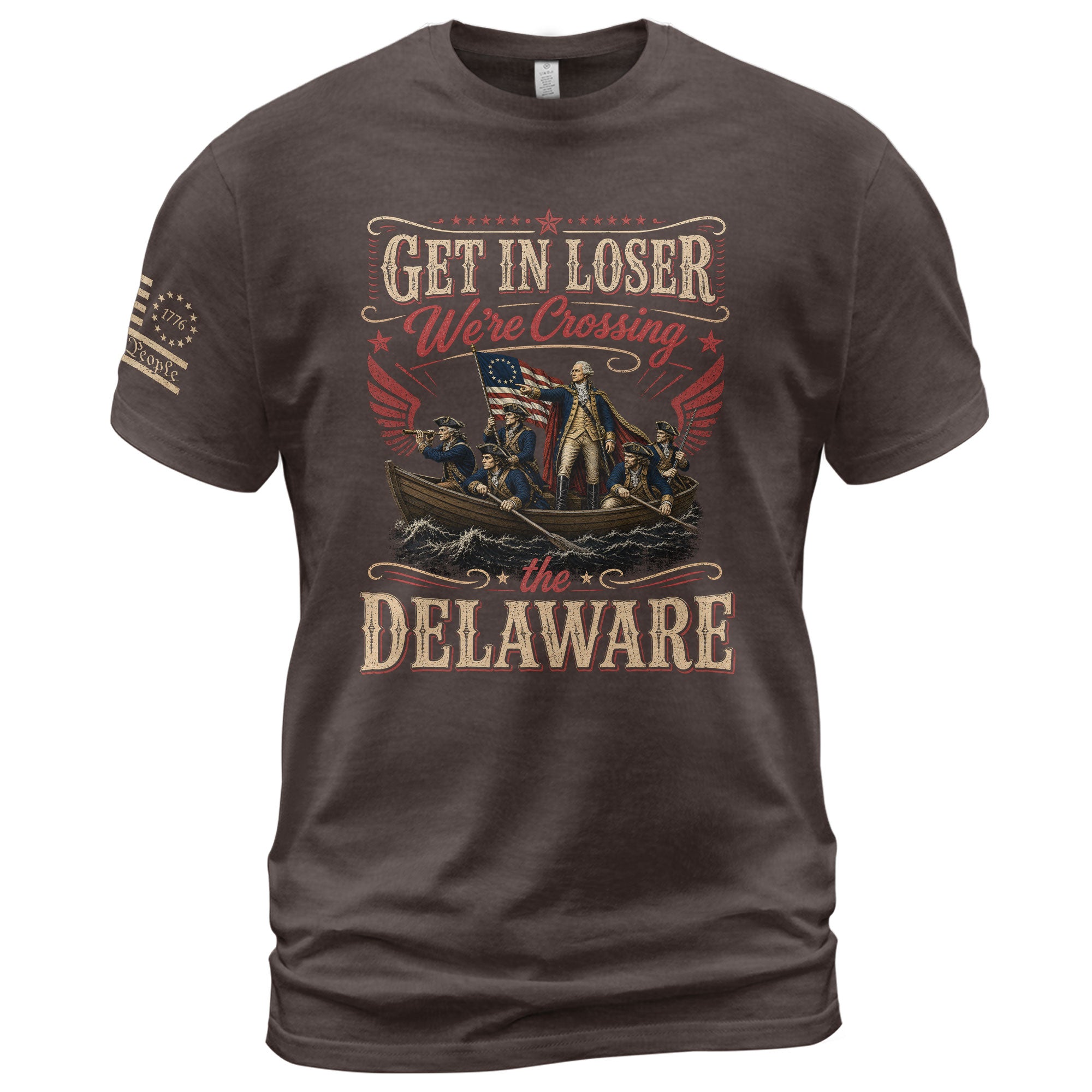 Get In Loser We're Crossing The Delaware T-Shirt Sarcastic 1776 Patriotic US Flag Gift - Rust Field Wear