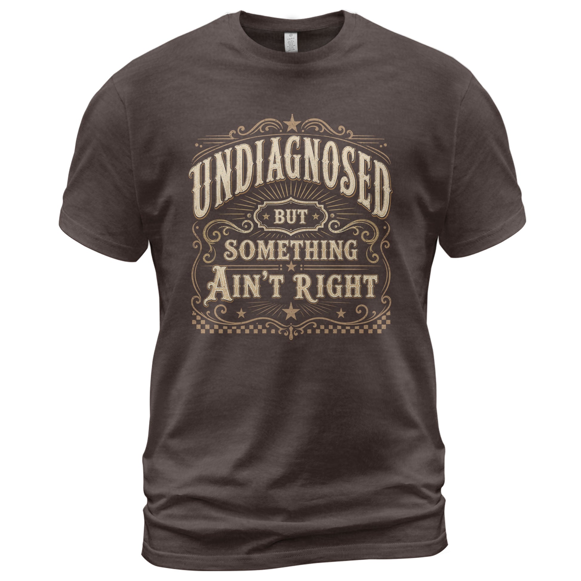 Undiagnosed But Something Ain't Right T-Shirt Western Whiskey Label Filigree Graphic Tee - Rust Field Wear