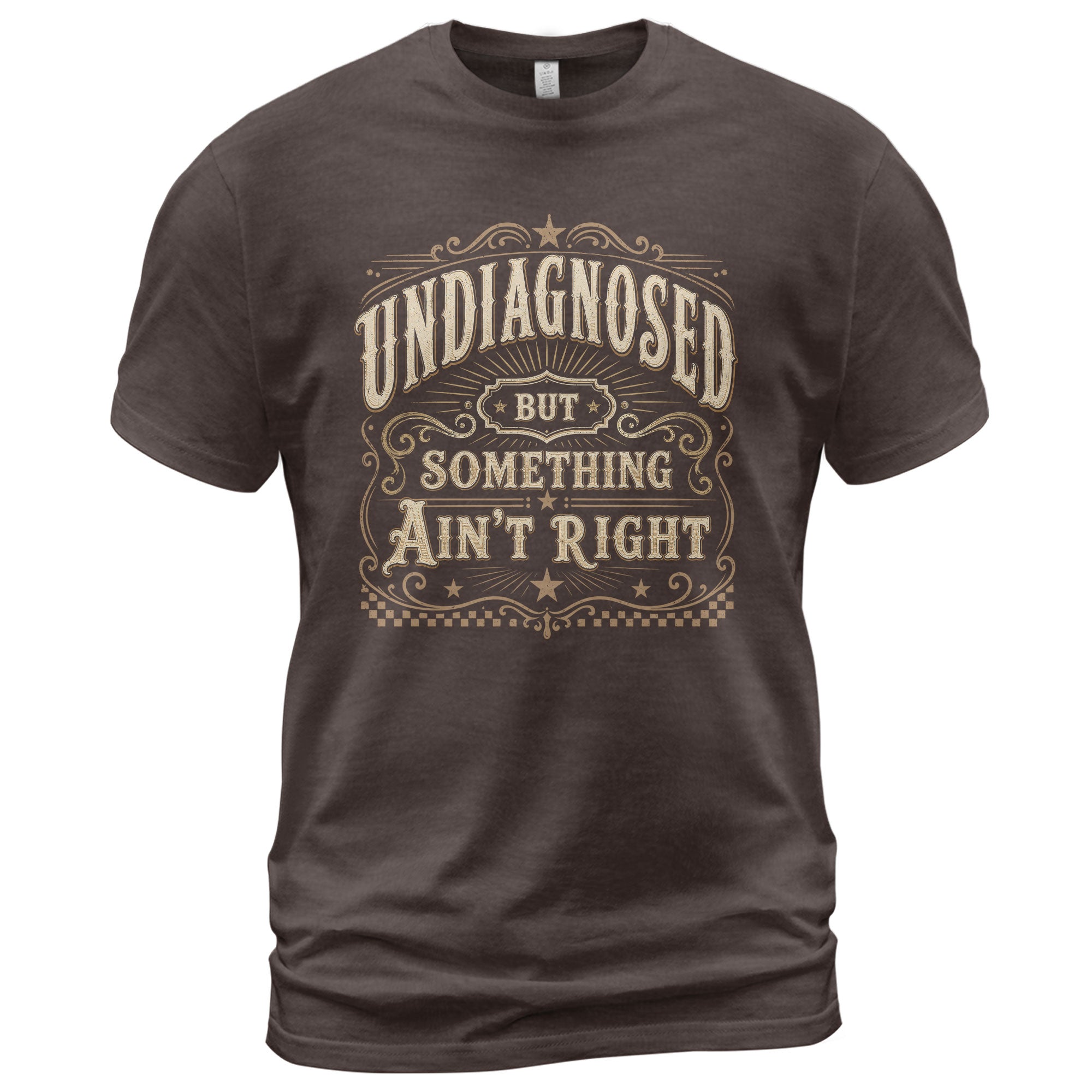 Undiagnosed But Something Ain't Right T-Shirt Western Whiskey Label Filigree Graphic Tee - Rust Field Wear