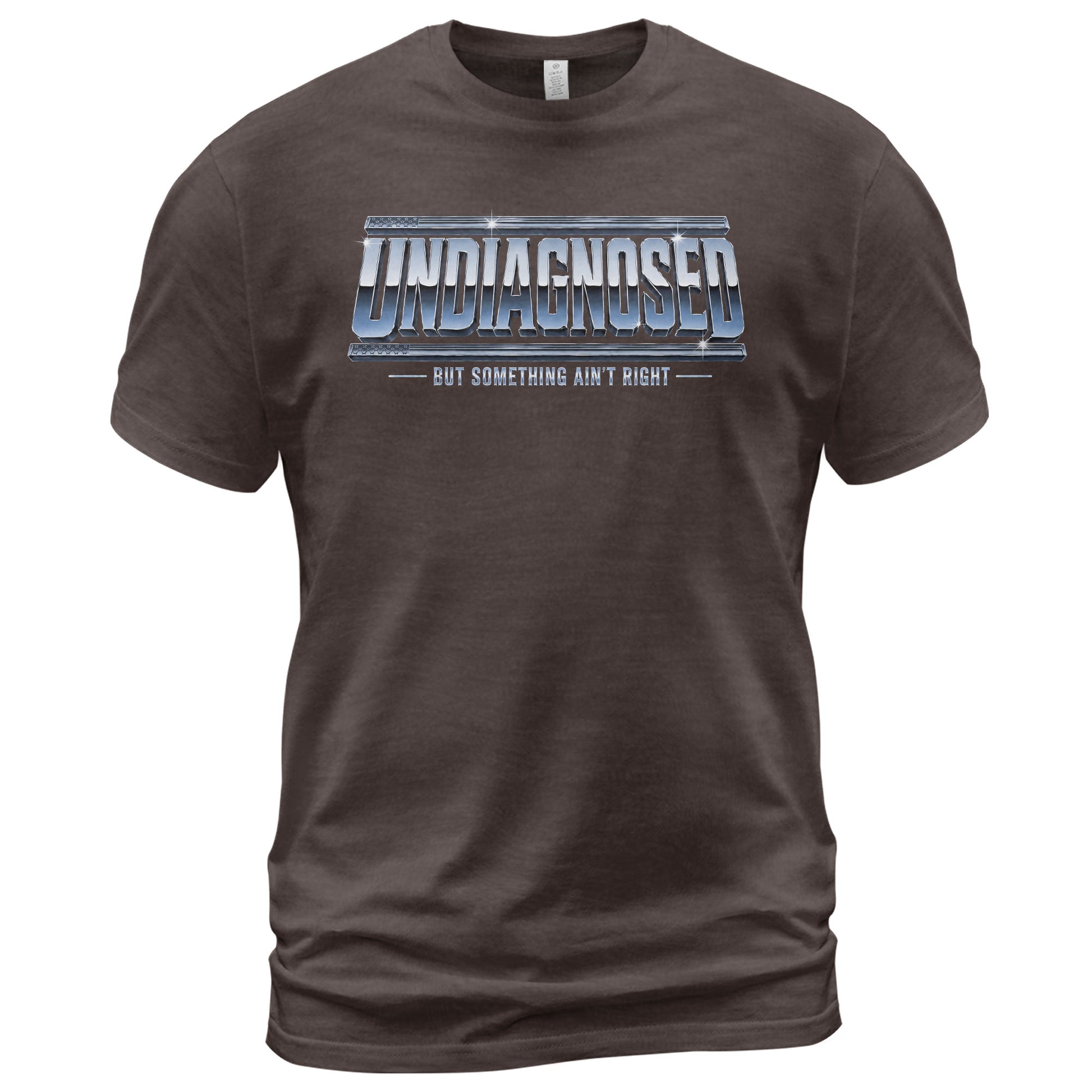 Funny Slogan Graphic Tee Undiagnosed But Something Ain't Right Casual Cotton Shirt - Rust Field Wear