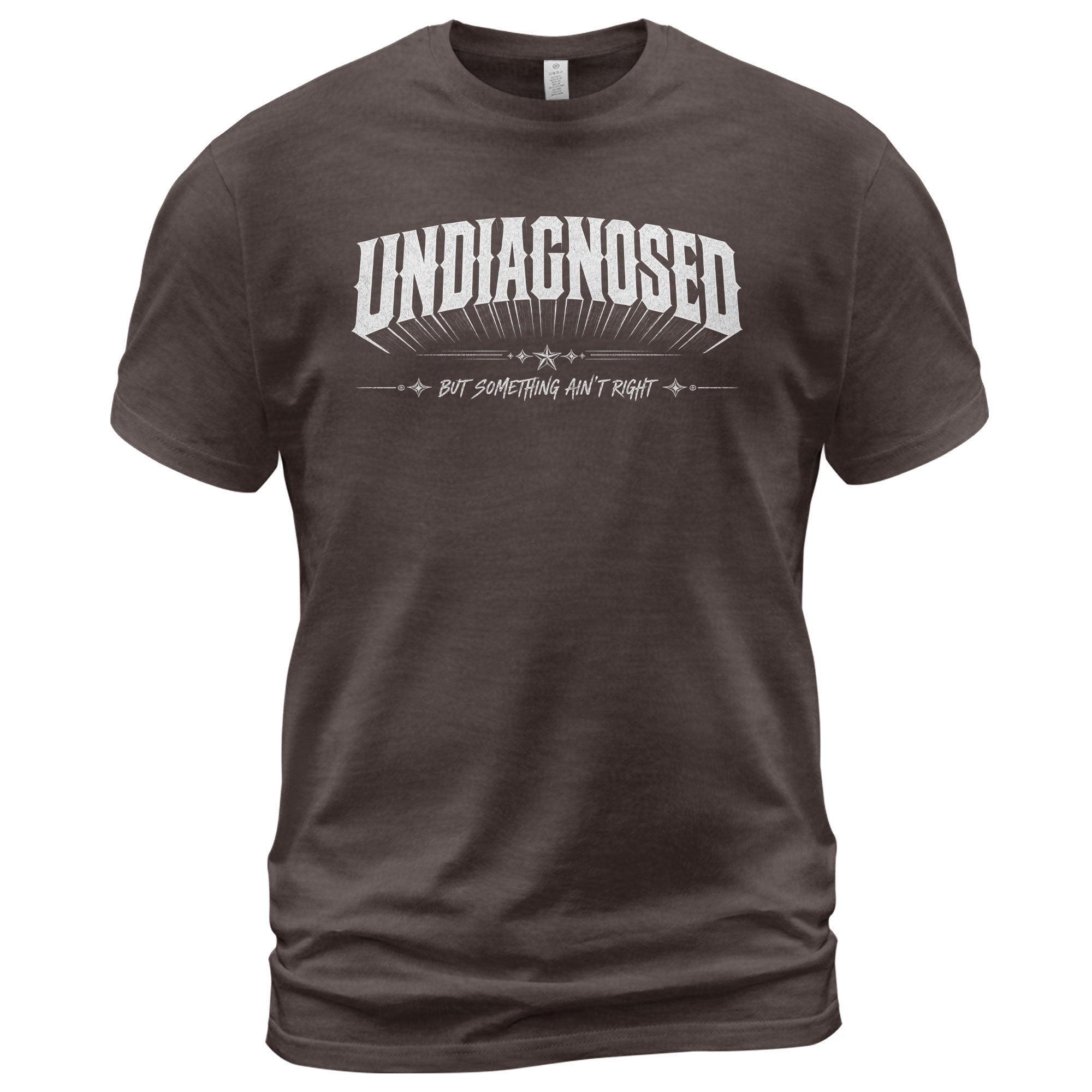 Classic Slogan Tee Undiagnosed But Something Ain't Right Casual Daily Wear Unisex Shirt - Rust Field Wear