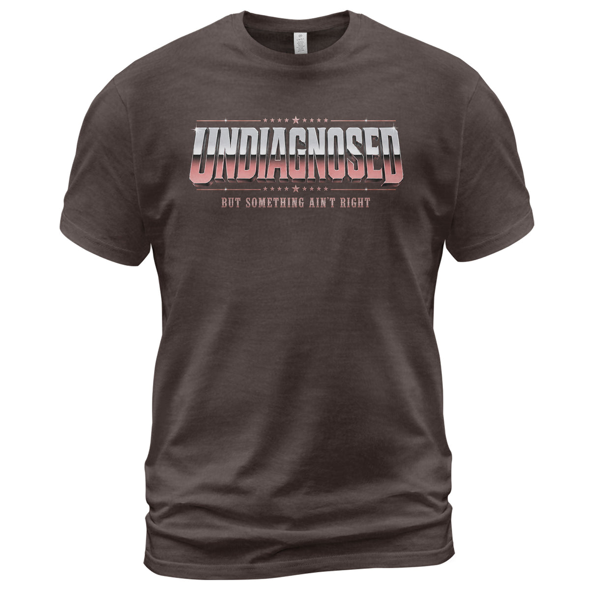 Undiagnosed But Something Ain't Right Funny Sarcastic Humor Graphic T-Shirt for Adults - Rust Field Wear