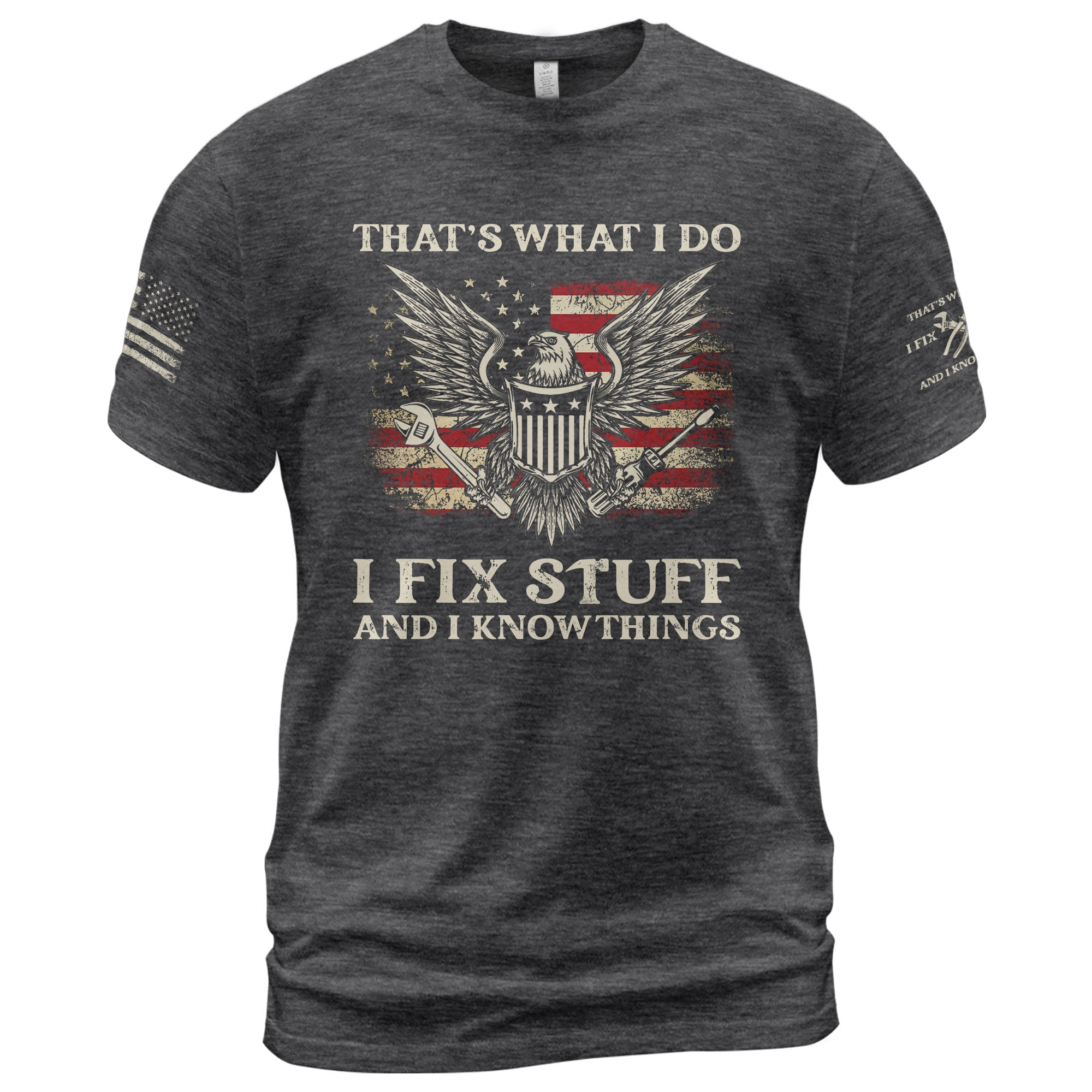 Men Novelty Quote I Fix Stuff And I Know Things T-Shirt Graphic Eagle Sleeves Tee