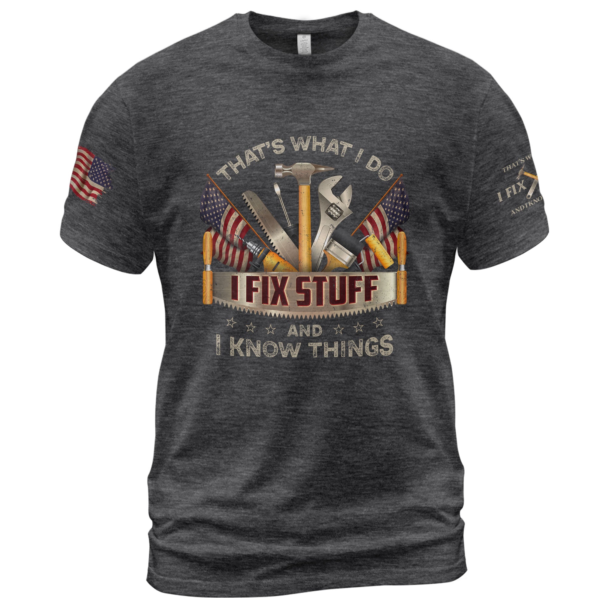 Men T-Shirt I Fix Stuff And I Know Things Graphic US Flag Quote 2D Sleeve Shirt