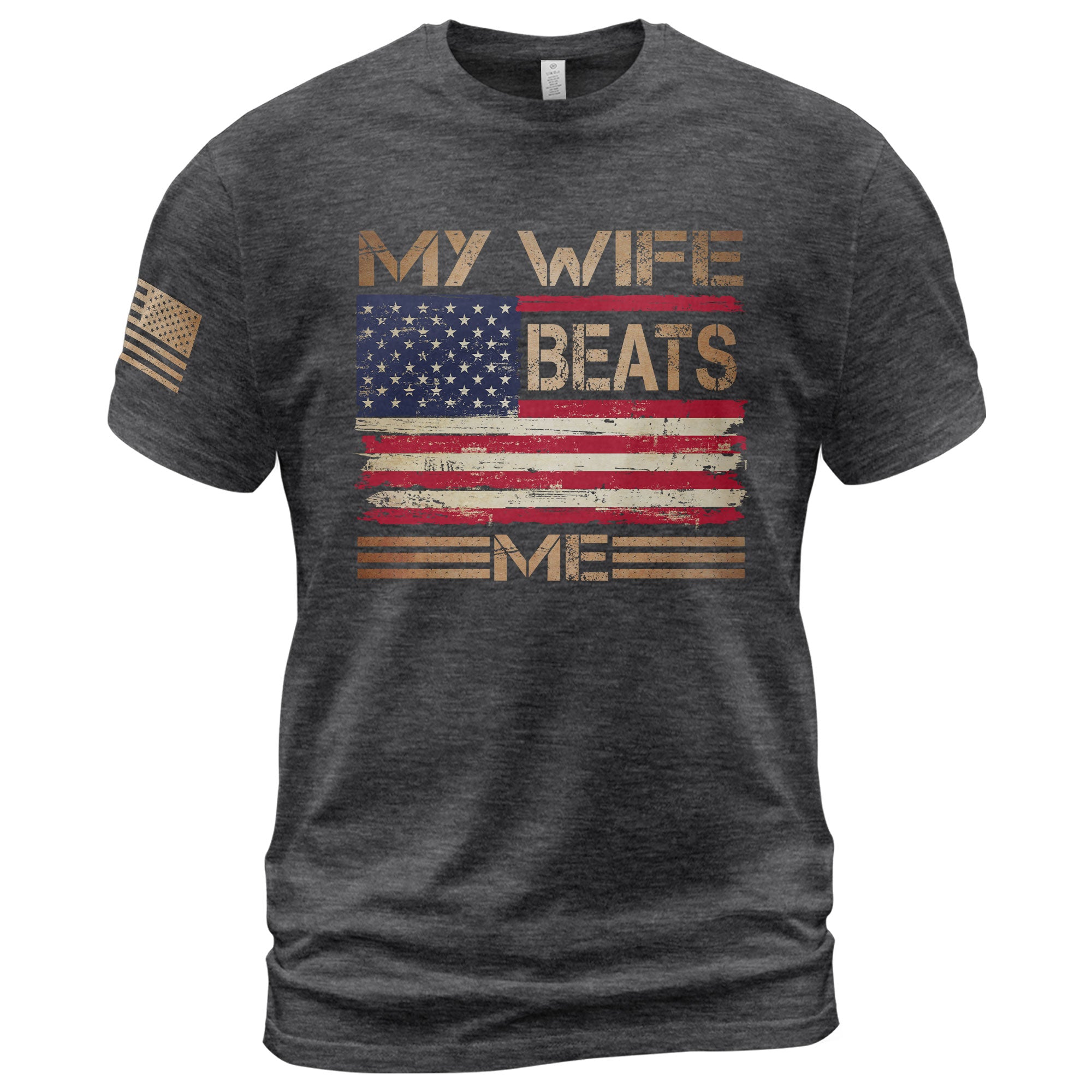 My Wife Beats Me Funny Joke Quote Men Patriotic Flag Graphic Shirt Casual Novelty