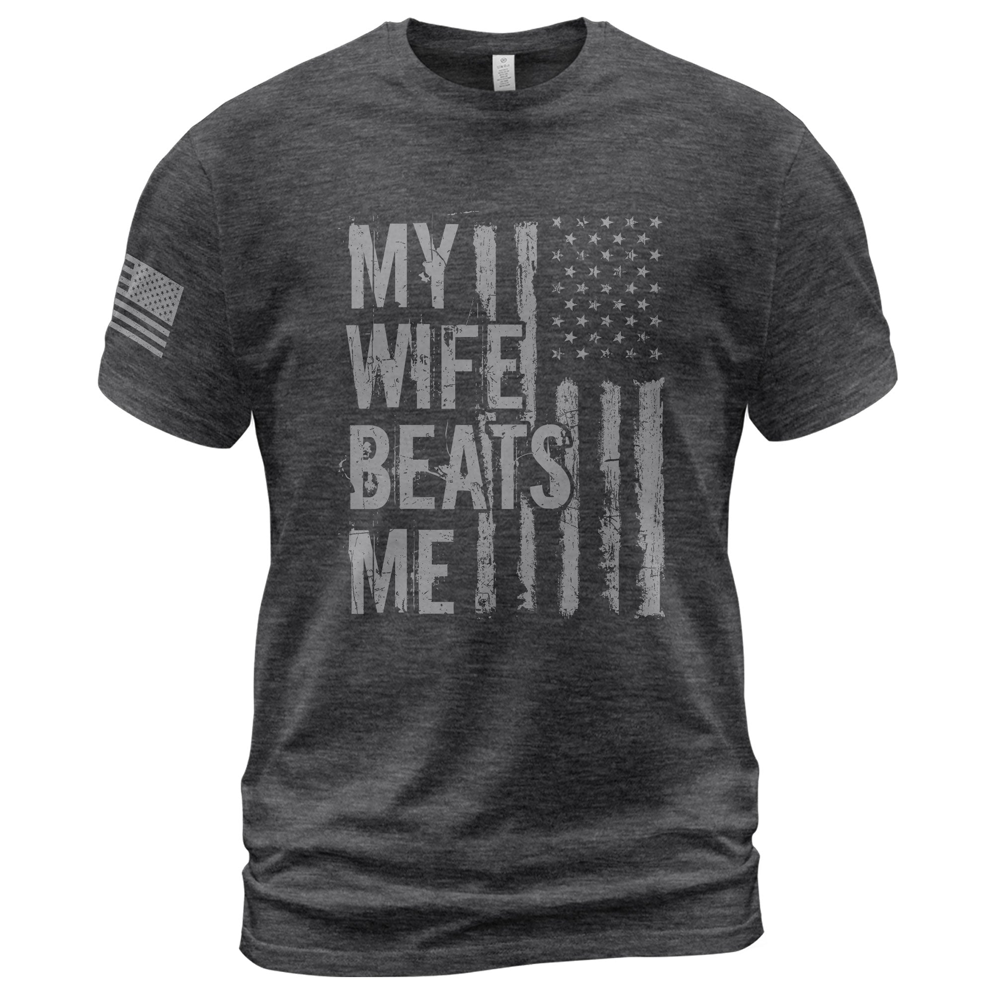 My Wife Beats Me Funny Joke Quote Men Monochrome Flag Graphic Shirt Casual Novelty
