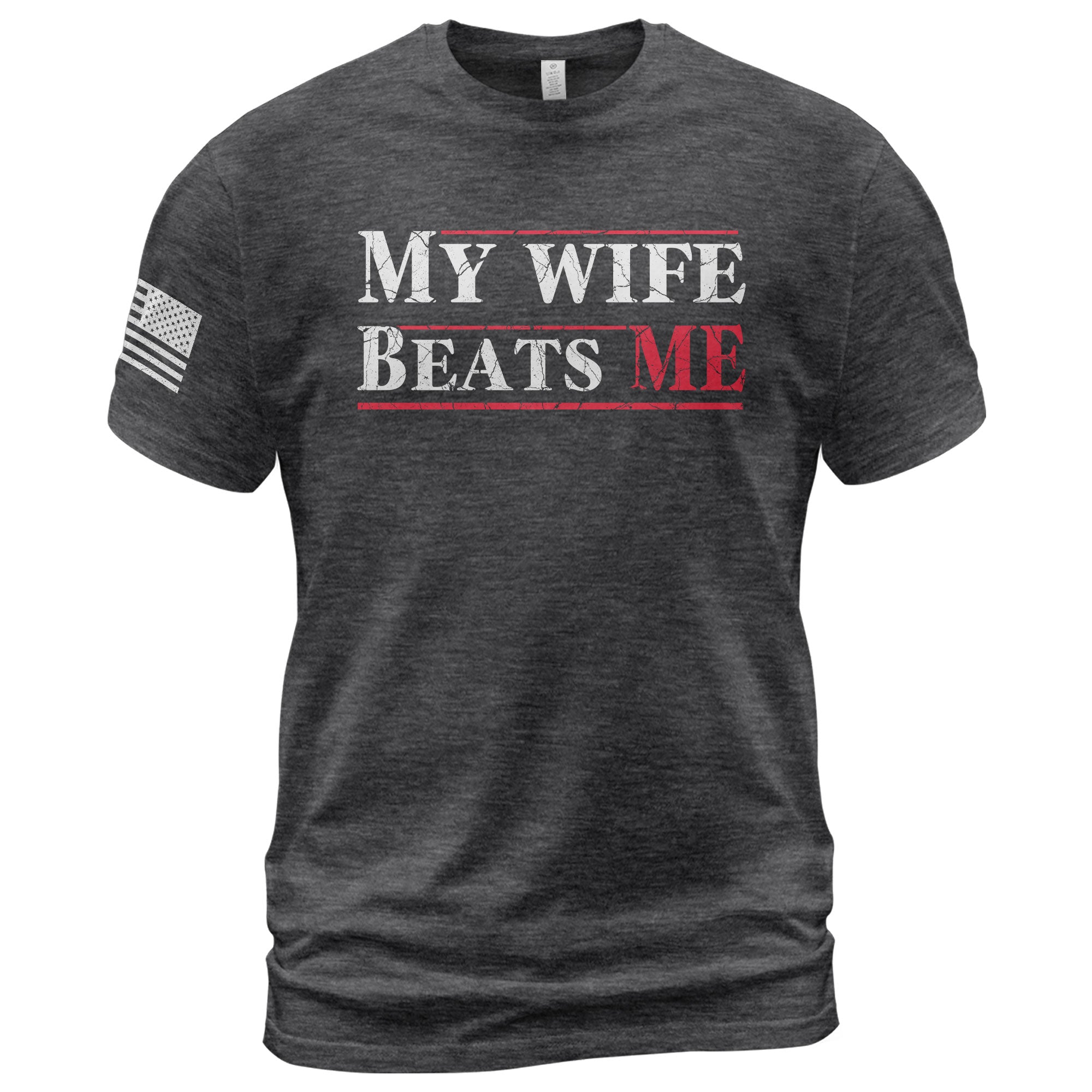 My Wife Beats Me Funny Joke Quote Men Red Accent Graphic Shirt Casual Novelty Tee