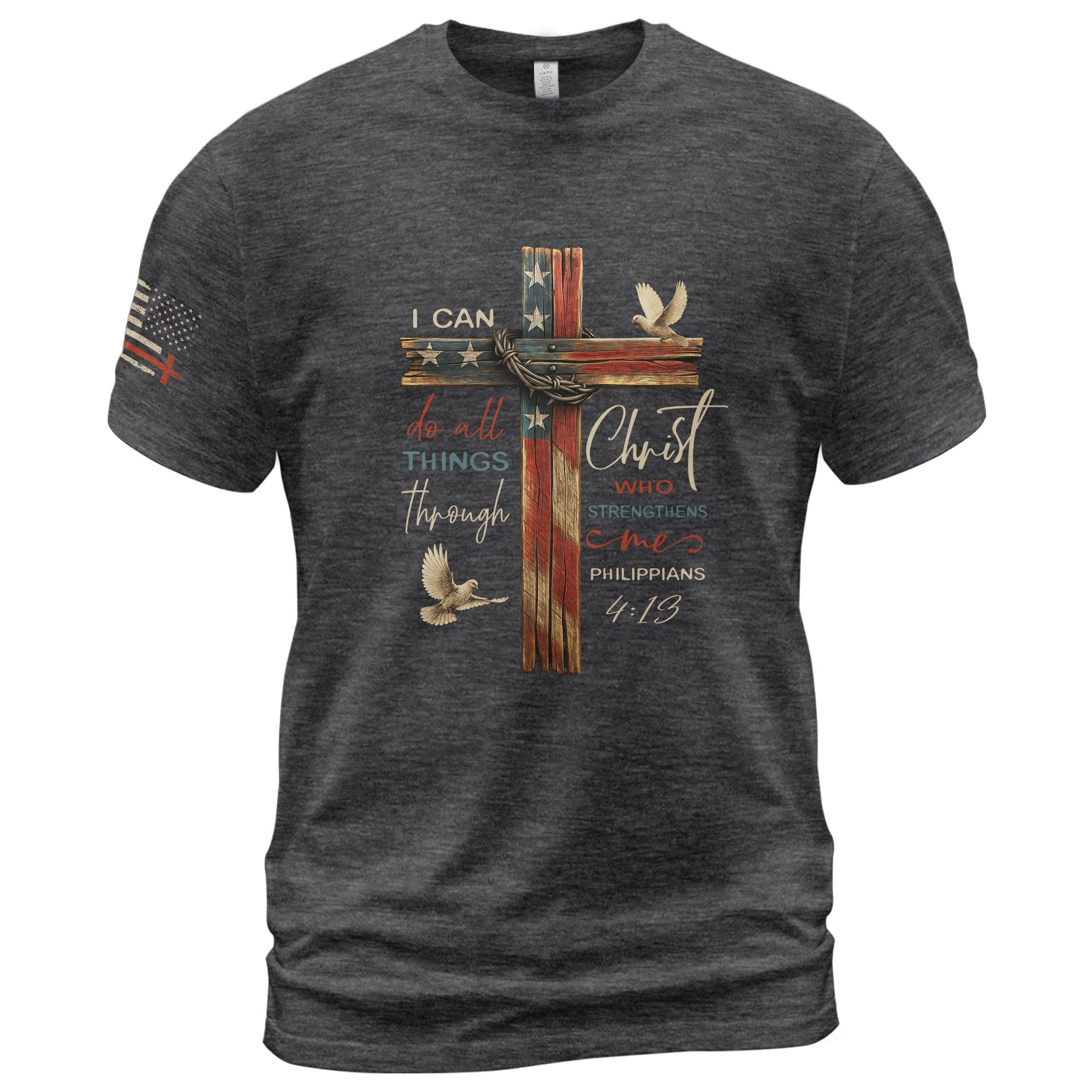 Philippians 4:13 I Can Do All Things Through Christ Flag Cross Christian - Christian Shirts for Men, Faith Based Christian Tee Shirts - Rust Field Wear