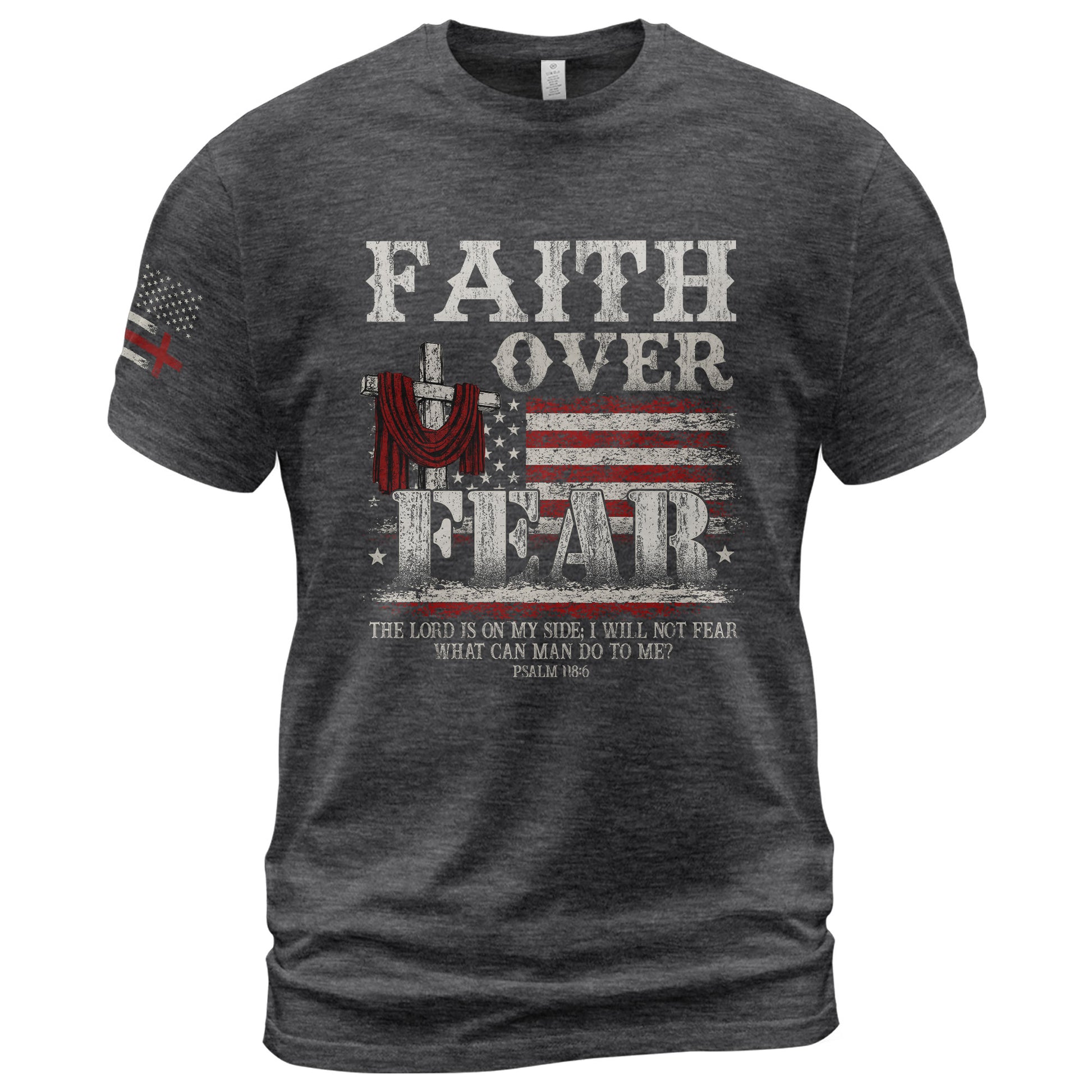 Faith Over Fear Psalm 118:6 Cross and American Flag - Christian Shirts for Men, Faith Based Christian Tee Shirts - Rust Field Wear