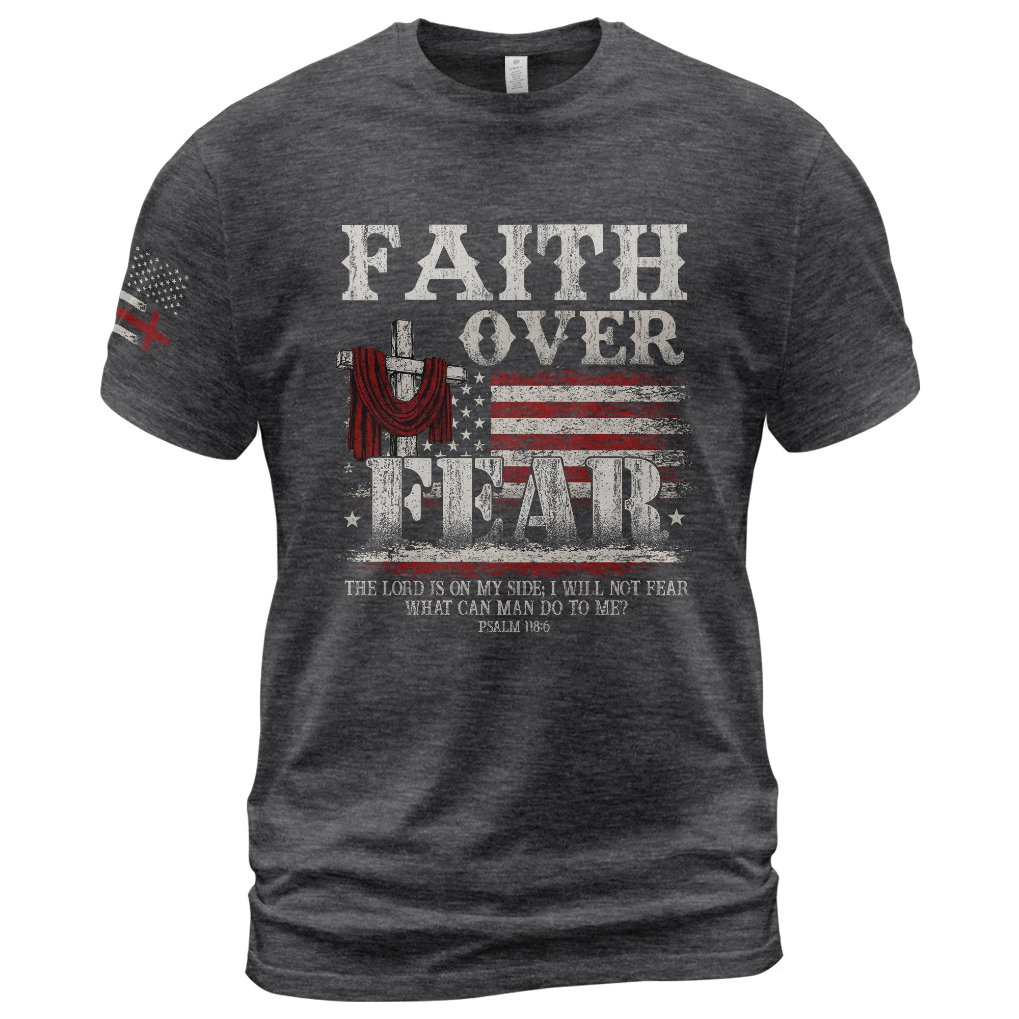 Faith Over Fear Psalm 118:6 Cross and American Flag - Christian Shirts for Men, Faith Based Christian Tee Shirts - Rust Field Wear