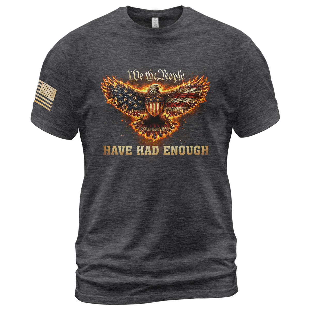 We The People Have Had Enough T-Shirt Flaming Patriotic Eagle Shield Rising Liberty Statement Tee - Rust Field Wear