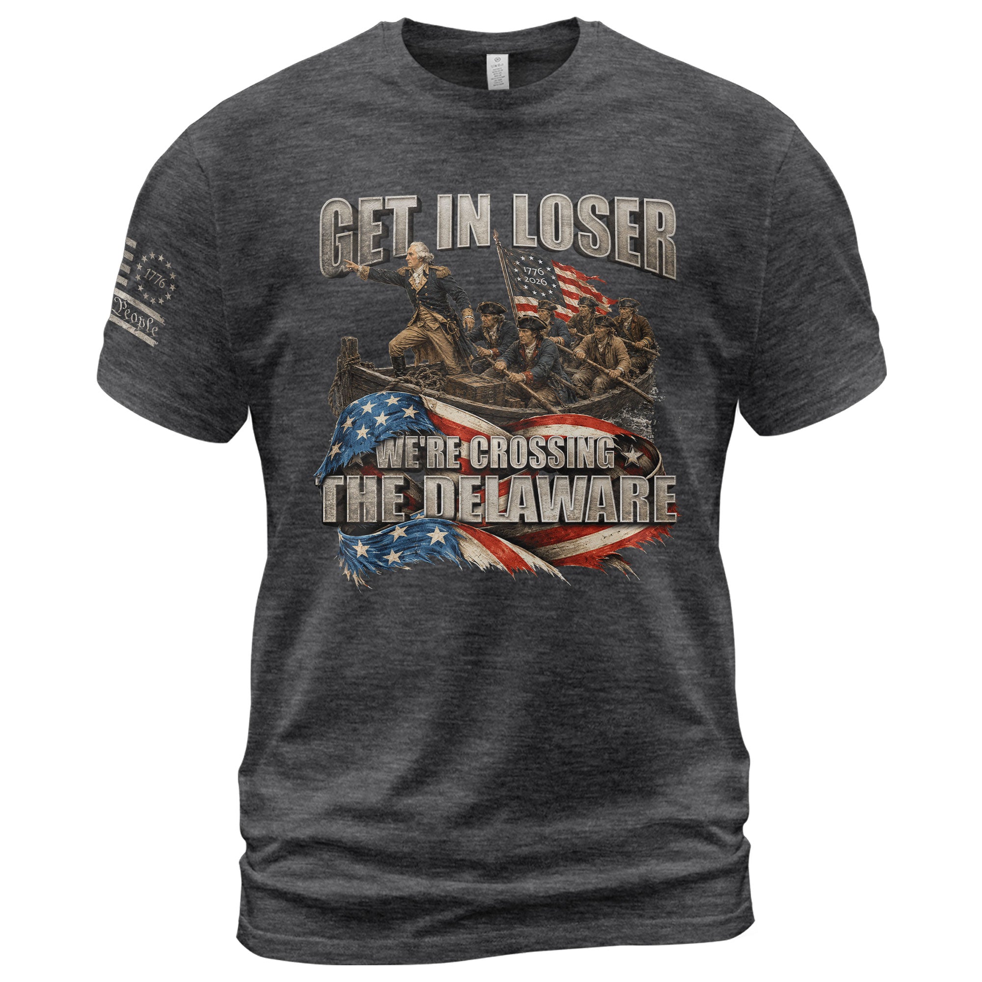 Get In Loser We're Crossing The Delaware T-Shirt George Washington Flag Patriotic Tee - Rust Field Wear