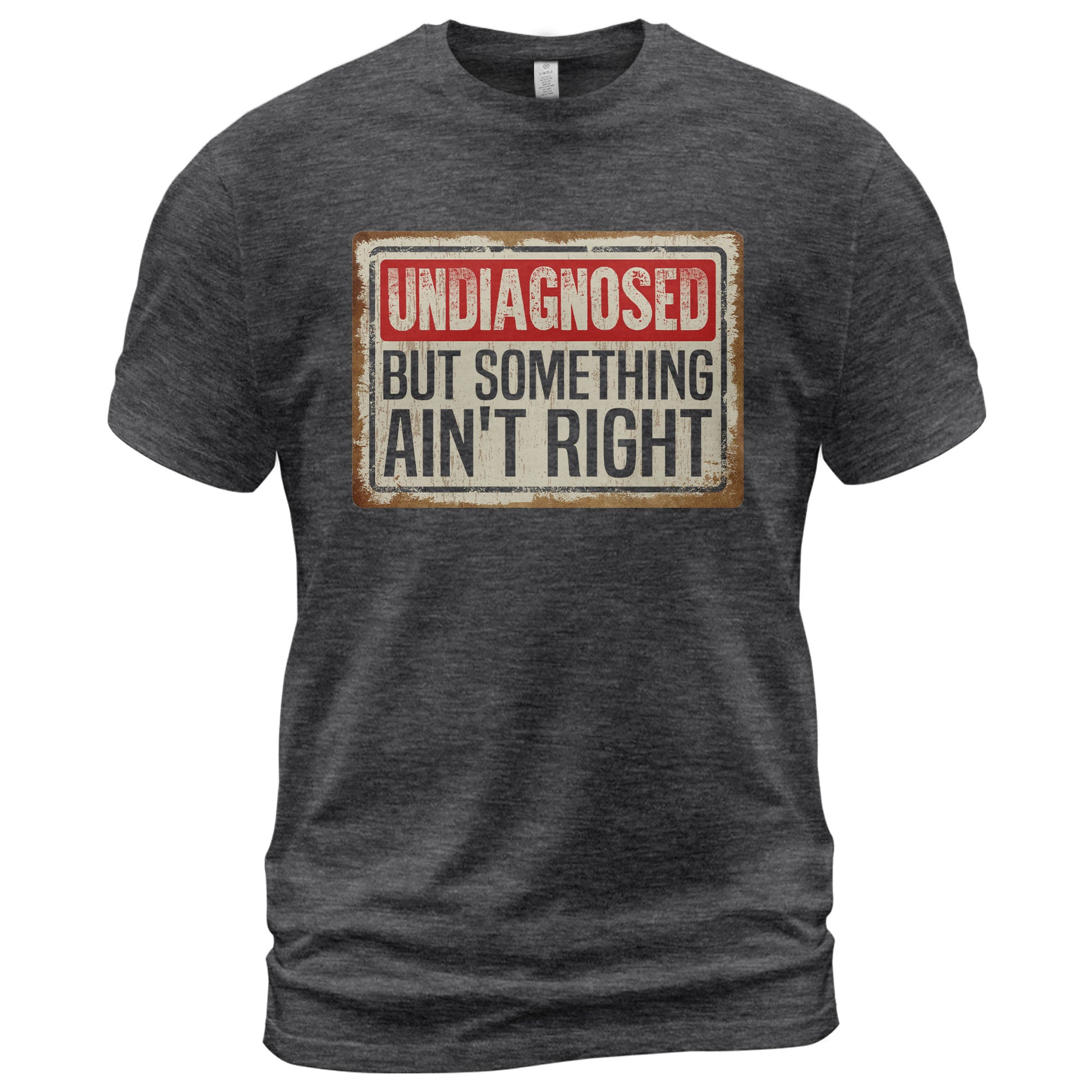 Funny Chronic Illness Shirt - "Undiagnosed But Something Ain't Right" Tee For Awareness - Rust Field Wear