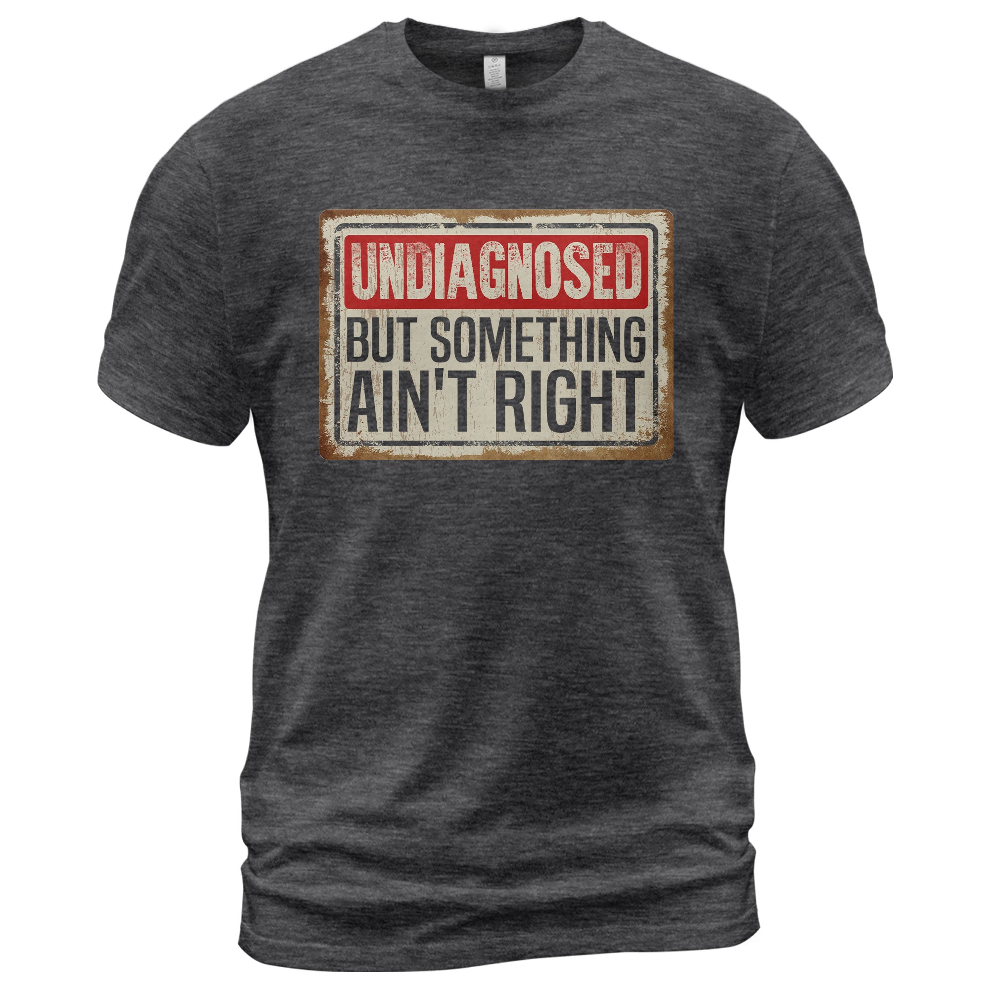 Funny Chronic Illness Shirt - "Undiagnosed But Something Ain't Right" Tee For Awareness - Rust Field Wear