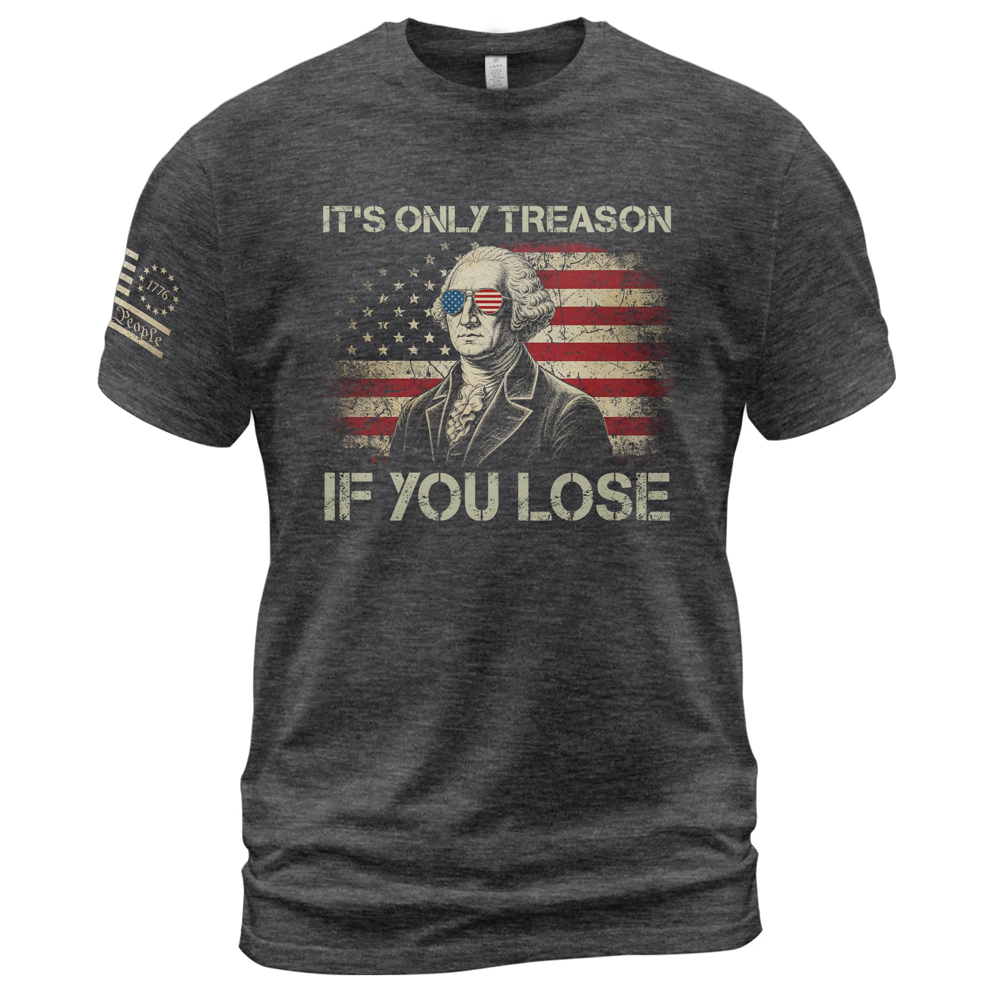 It's Only Treason If You Lose Shirt Patriotic 1776 George Washington US Flag T-Shirt - Rust Field Wear