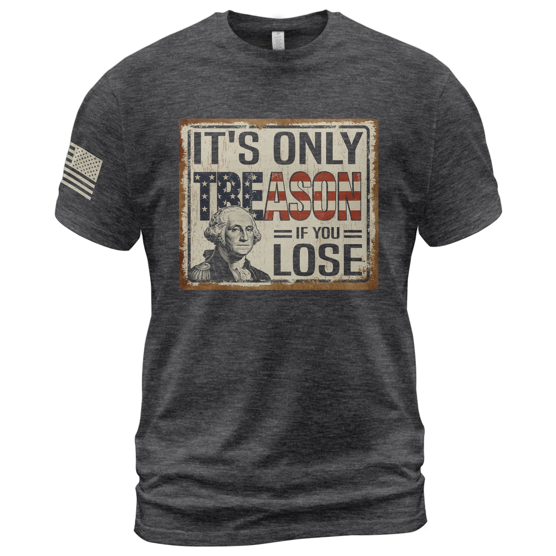 It's Only Treason If You Lose T-Shirt Vintage George Washington Patriotic US Flag Tee - Rust Field Wear