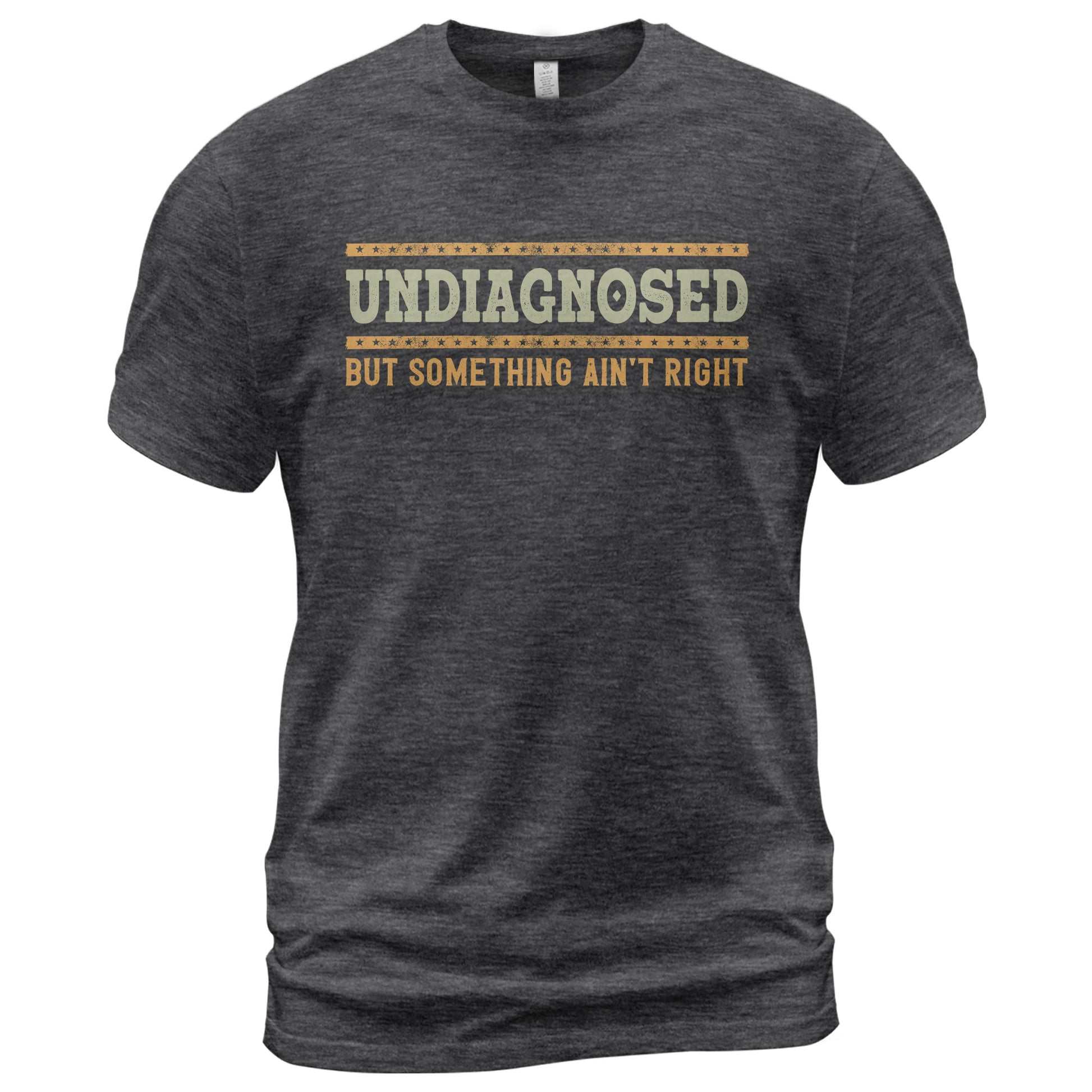 Undiagnosed But Something Ain't Right Graphic Tee Retro Style Text Statement Shirt - Rust Field Wear