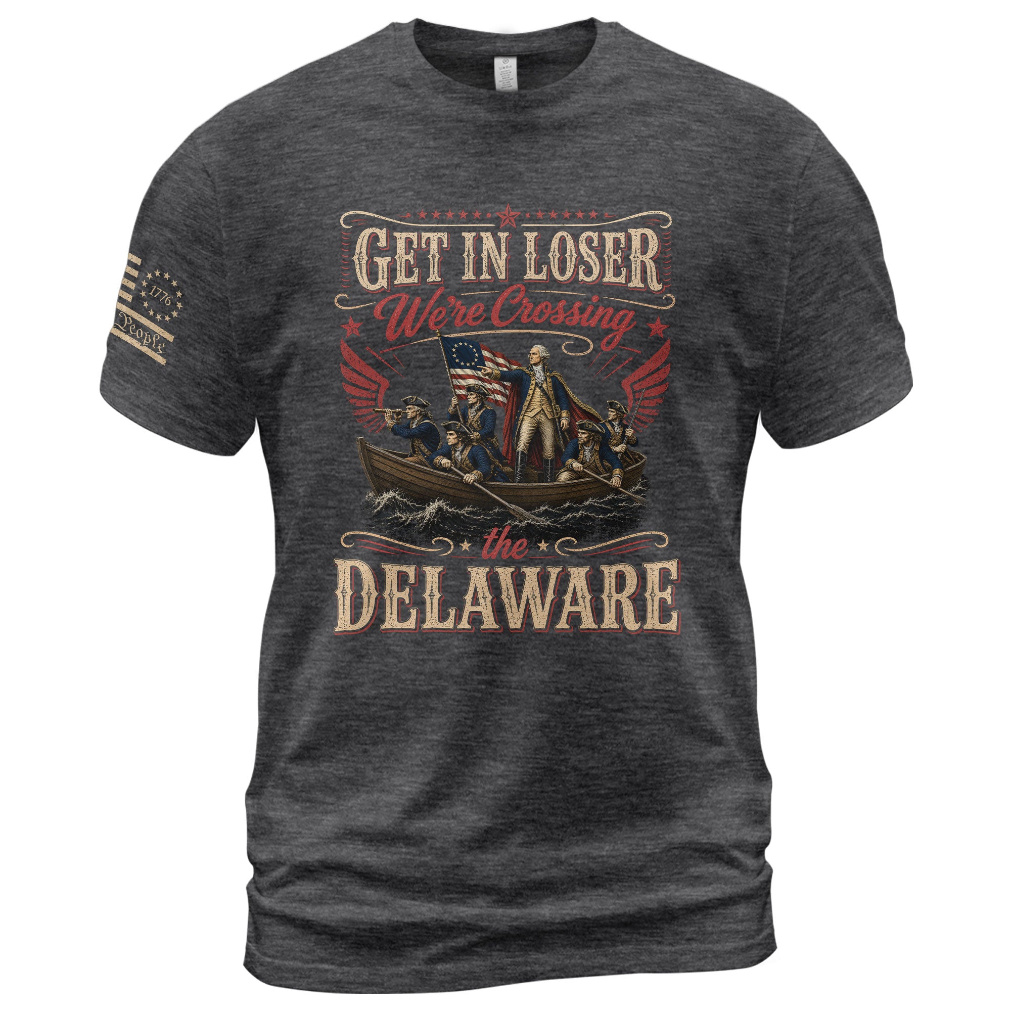 Get In Loser We're Crossing The Delaware T-Shirt Sarcastic 1776 Patriotic US Flag Gift - Rust Field Wear