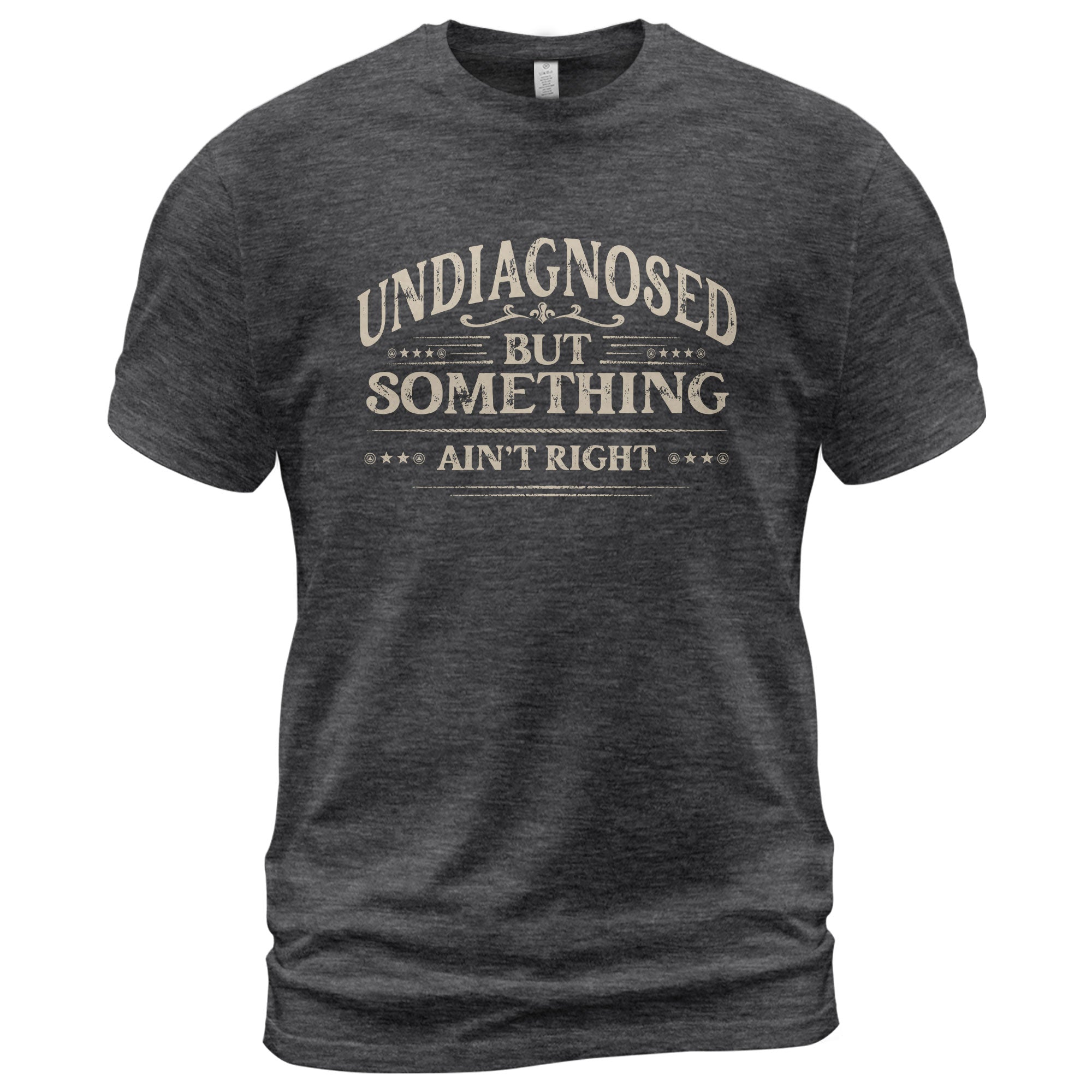 Undiagnosed But Something Ain't Right T-Shirt Funny Chronic Illness Awareness Graphic Tee - Rust Field Wear