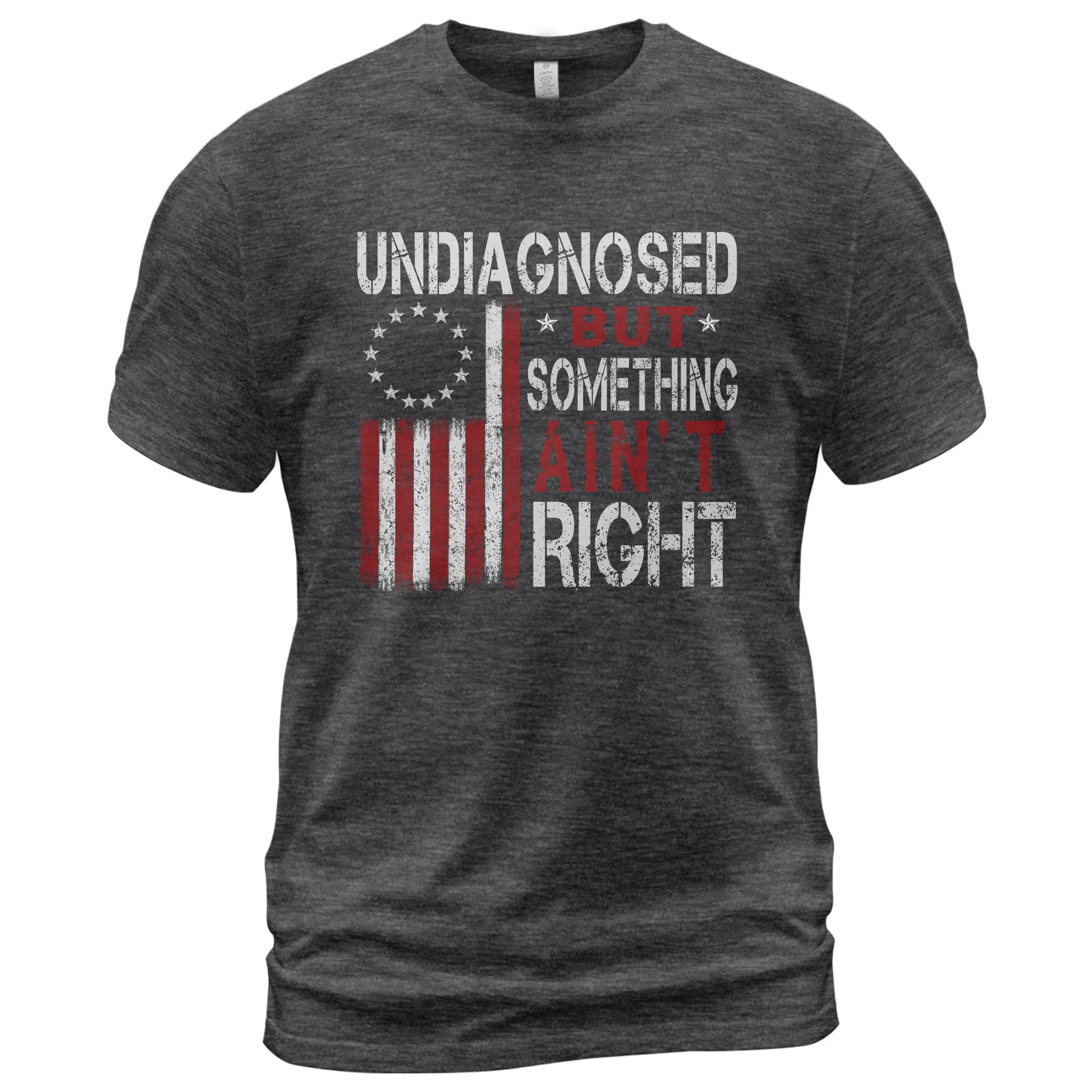 Undiagnosed But Something Ain't Right T-Shirt Betsy Ross 13 Stars Colonial US Flag Tee - Rust Field Wear