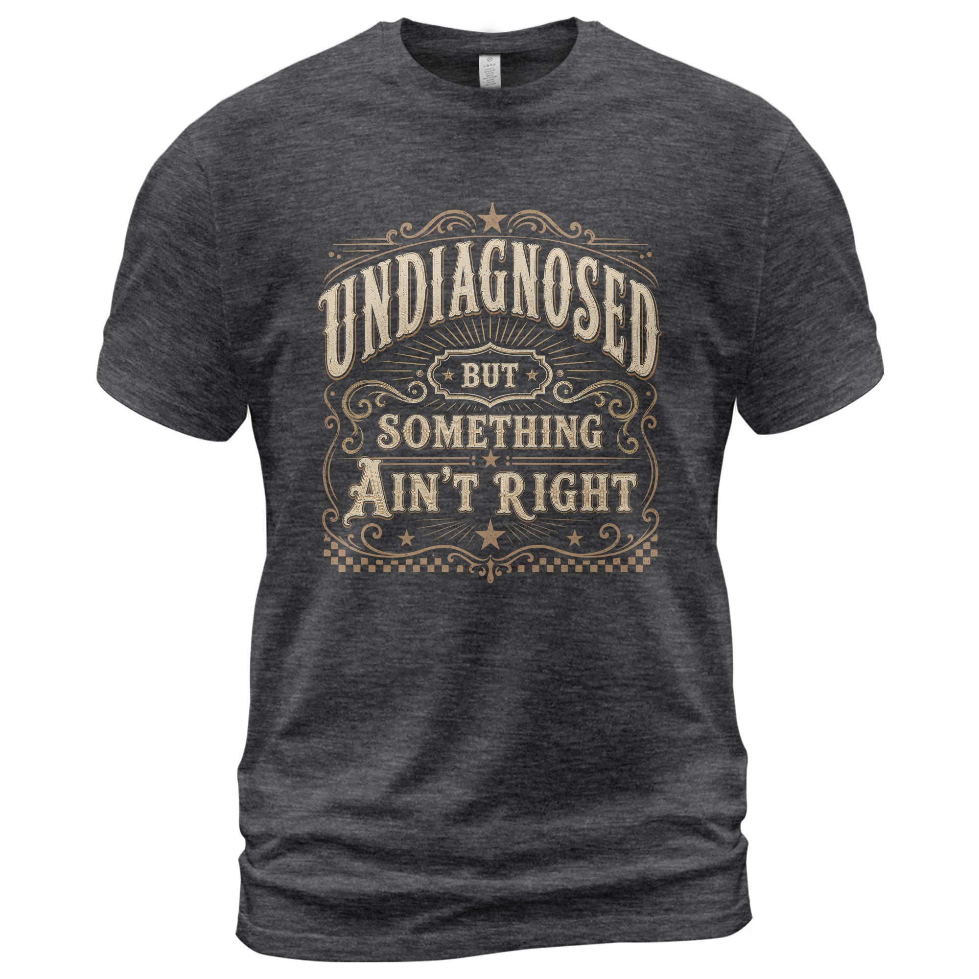 Undiagnosed But Something Ain't Right T-Shirt Western Whiskey Label Filigree Graphic Tee - Rust Field Wear
