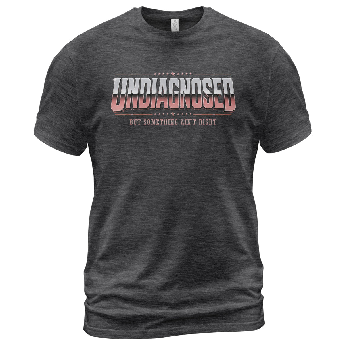 Undiagnosed But Something Ain't Right Funny Sarcastic Humor Graphic T-Shirt for Adults - Rust Field Wear