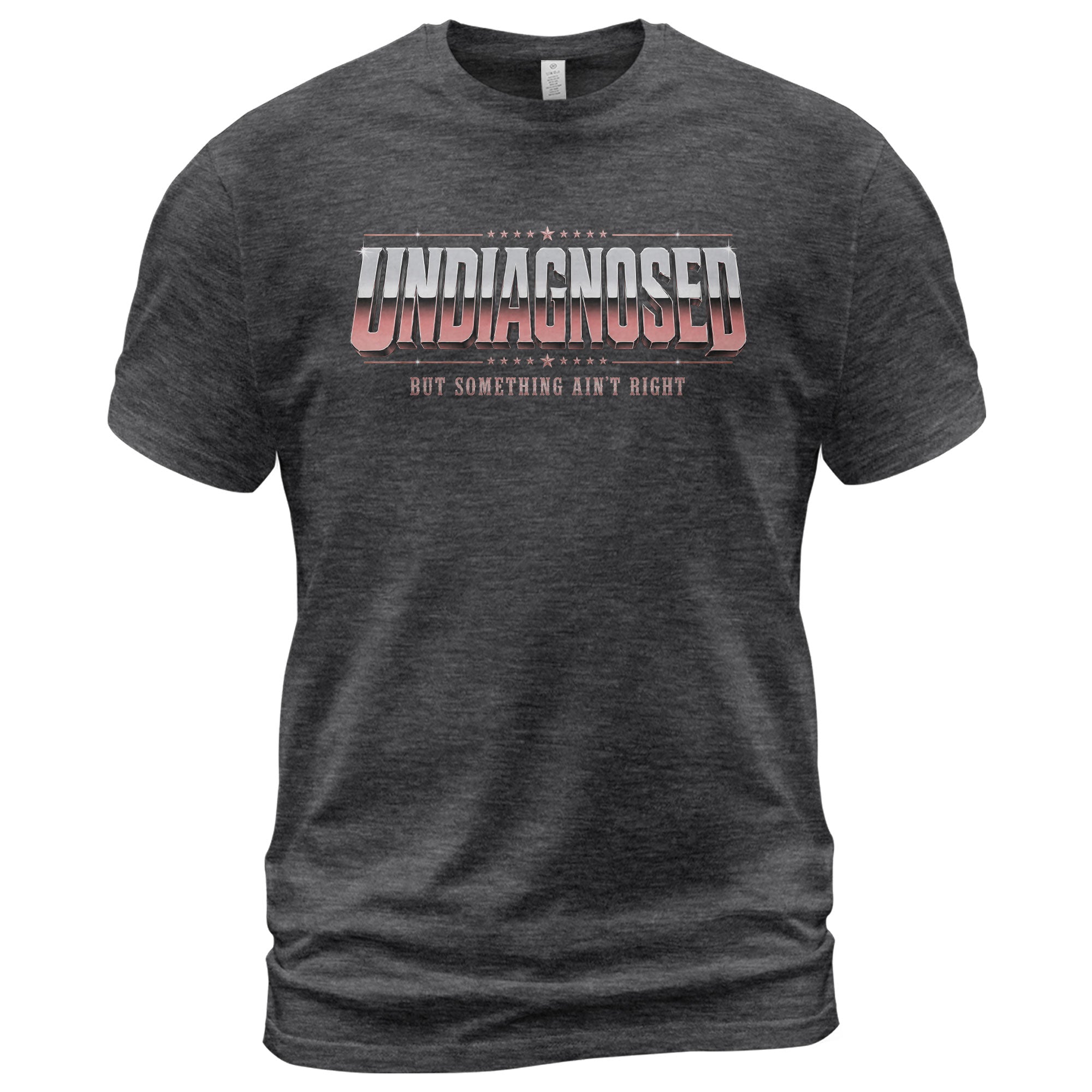 Undiagnosed But Something Ain't Right Funny Sarcastic Humor Graphic T-Shirt for Adults - Rust Field Wear