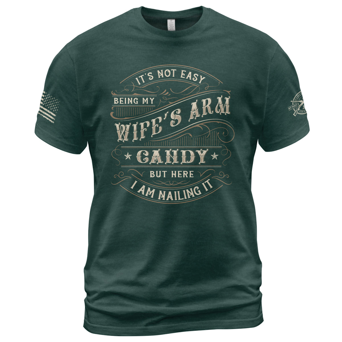 Its Not Easy Being My Wifes Arm Candy But Here I Am Nailing It T-Shirt Graphic Tee