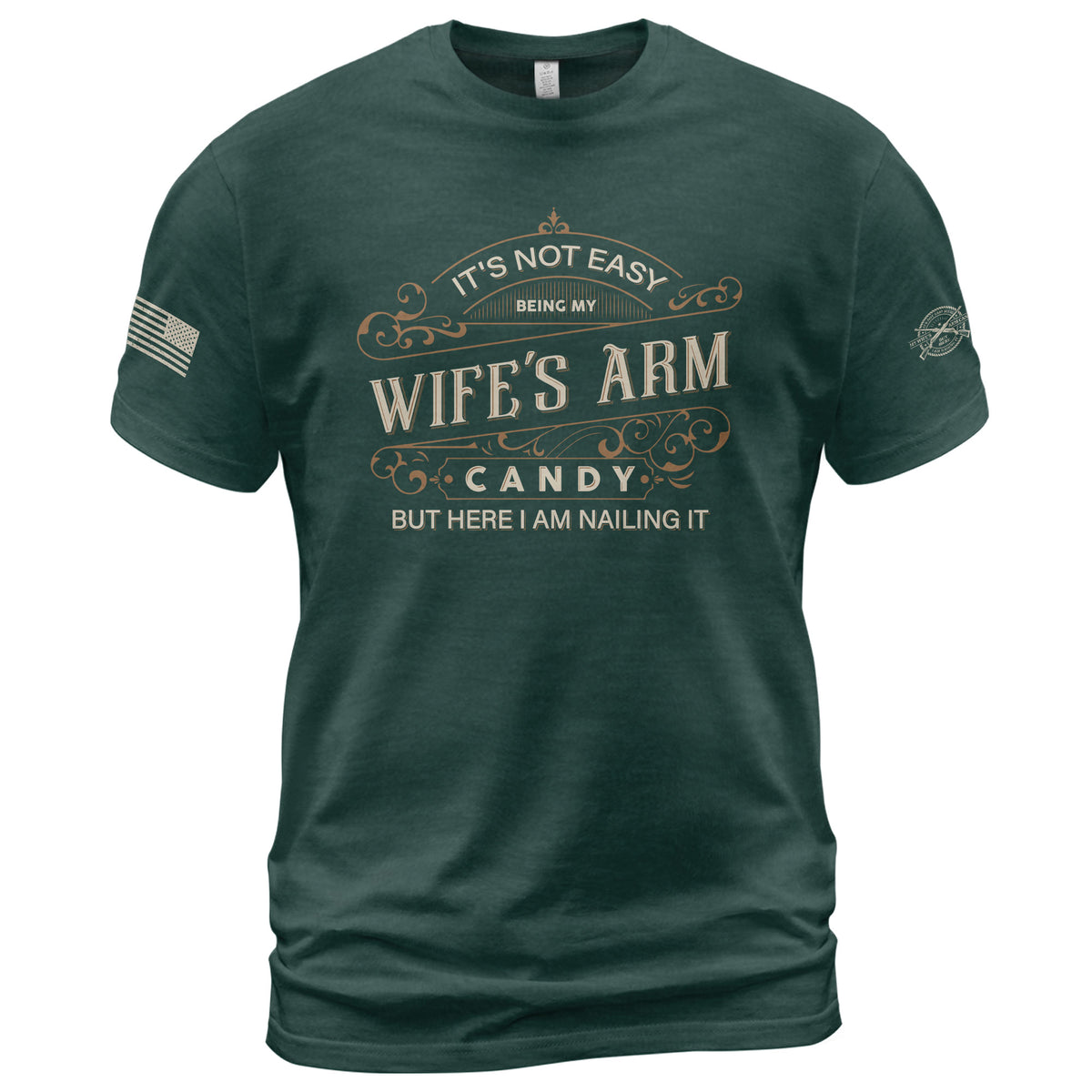 Its Not Easy Being My Wifes Arm Candy But Here I Am Nailing It USA Graphic T-Shirt