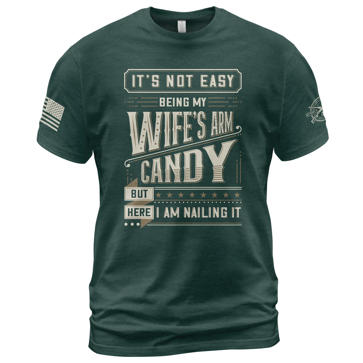 Graphic T-Shirt Its Not Easy Being My Wifes Arm Candy But Here I Am Nailing It Vintage