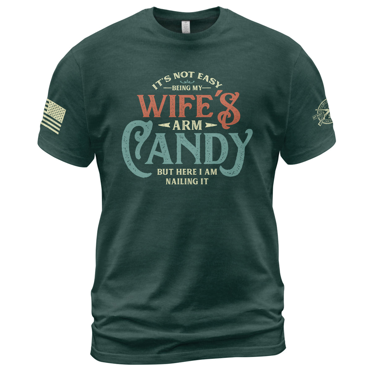 Retro Typography T-Shirt Its Not Easy Being My Wifes Arm Candy But Here I Am Nailing It