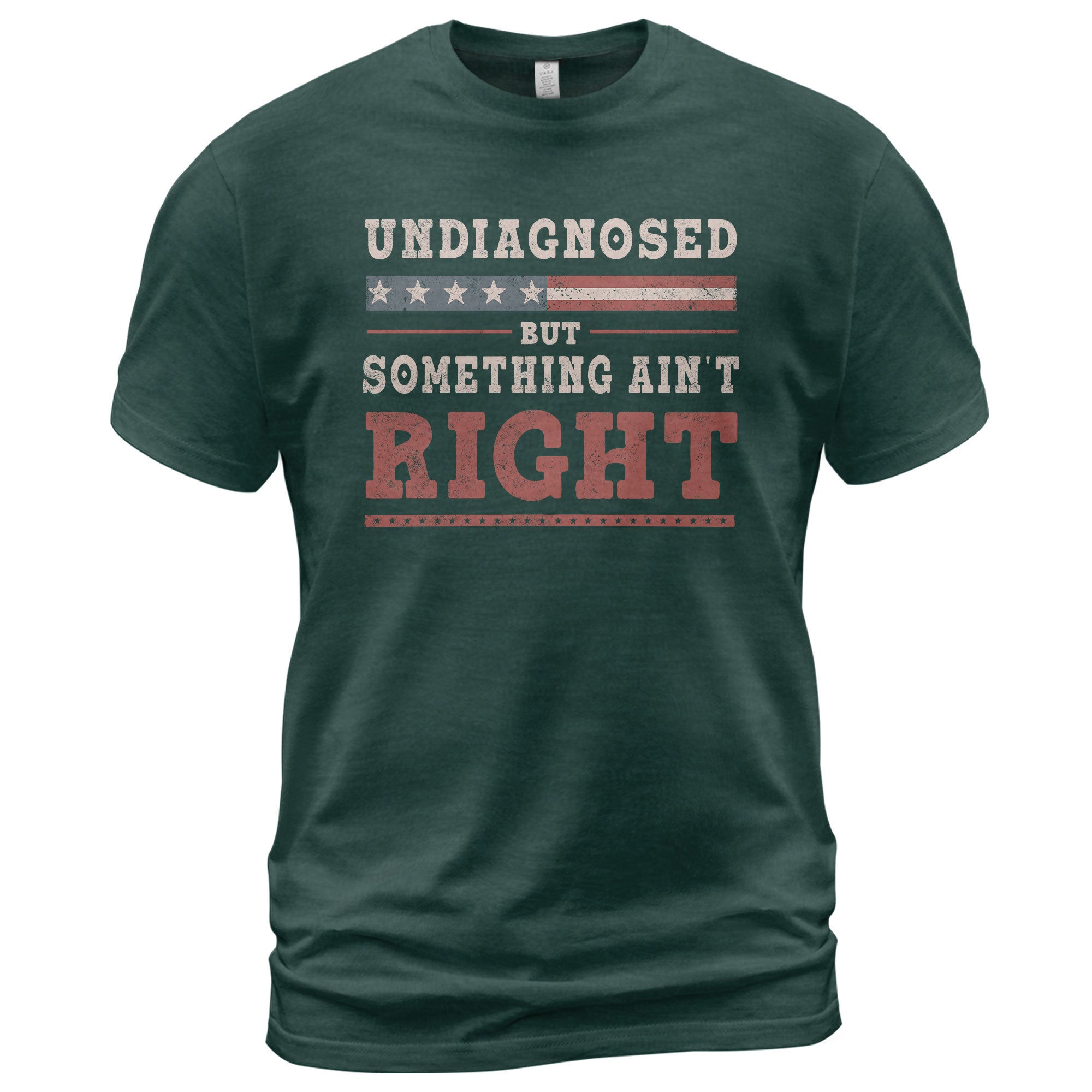 Undiagnosed But Something Ain't Right Shirt Patriotic Vintage Funny Quote Graphic Tee - Rust Field Wear