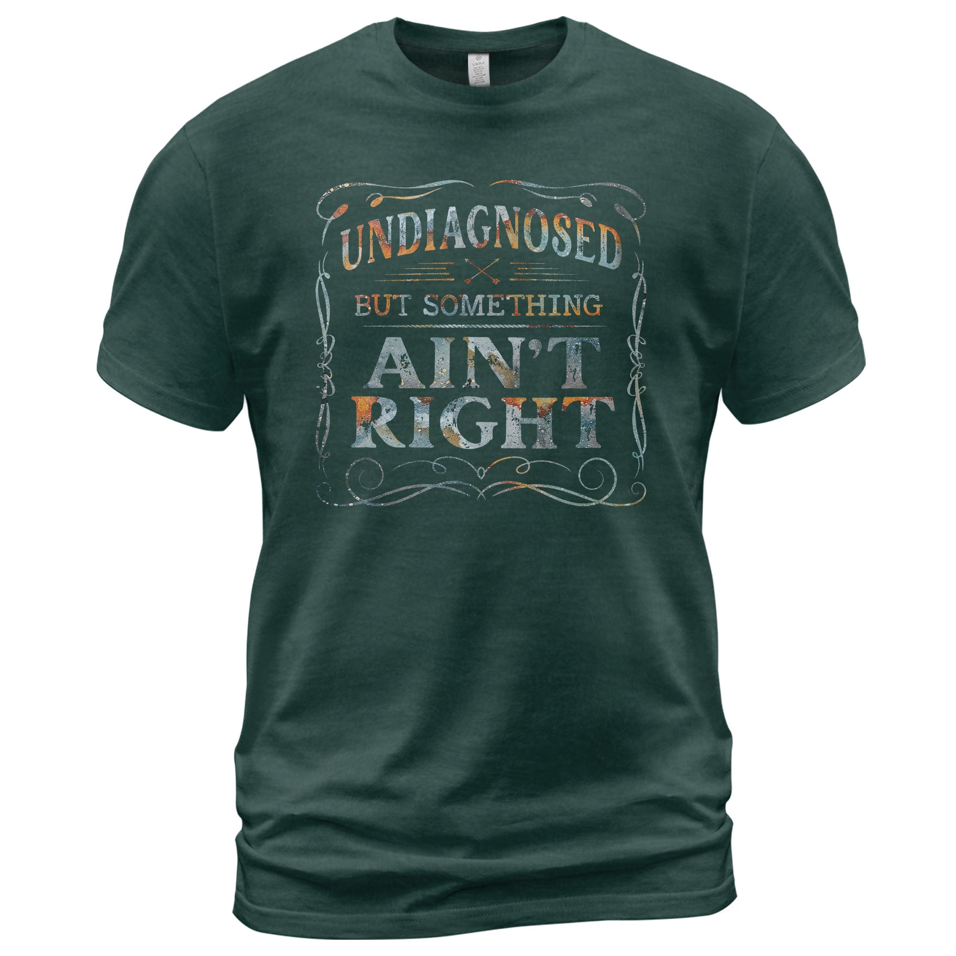 Undiagnosed But Something Ain't Right T-Shirt Rusty Vintage Ornate Graphic Apparel - Rust Field Wear