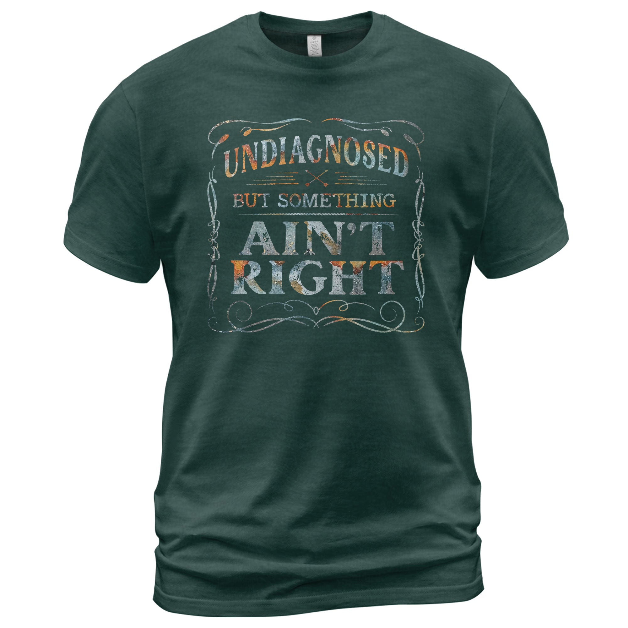 Undiagnosed But Something Ain't Right T-Shirt Rusty Vintage Ornate Graphic Apparel - Rust Field Wear