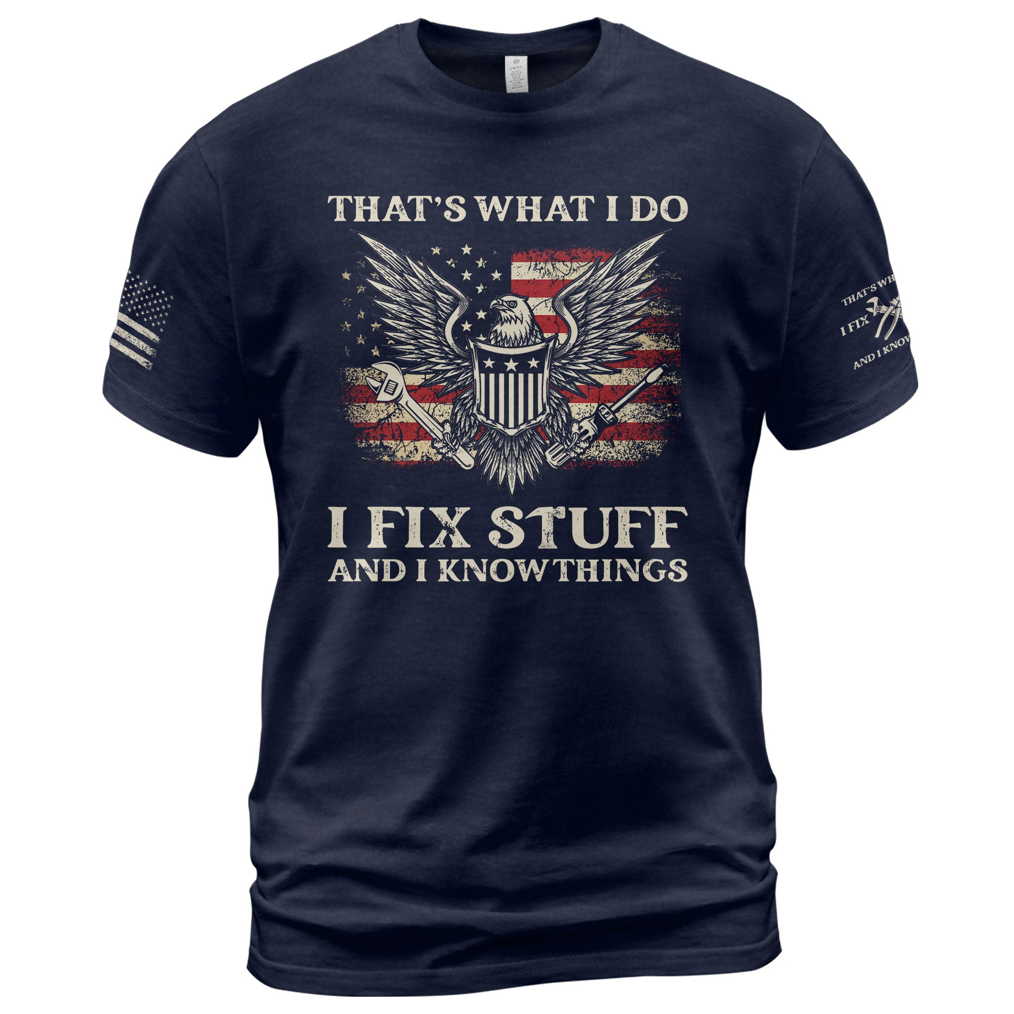 Men Novelty Quote I Fix Stuff And I Know Things T-Shirt Graphic Eagle Sleeves Tee