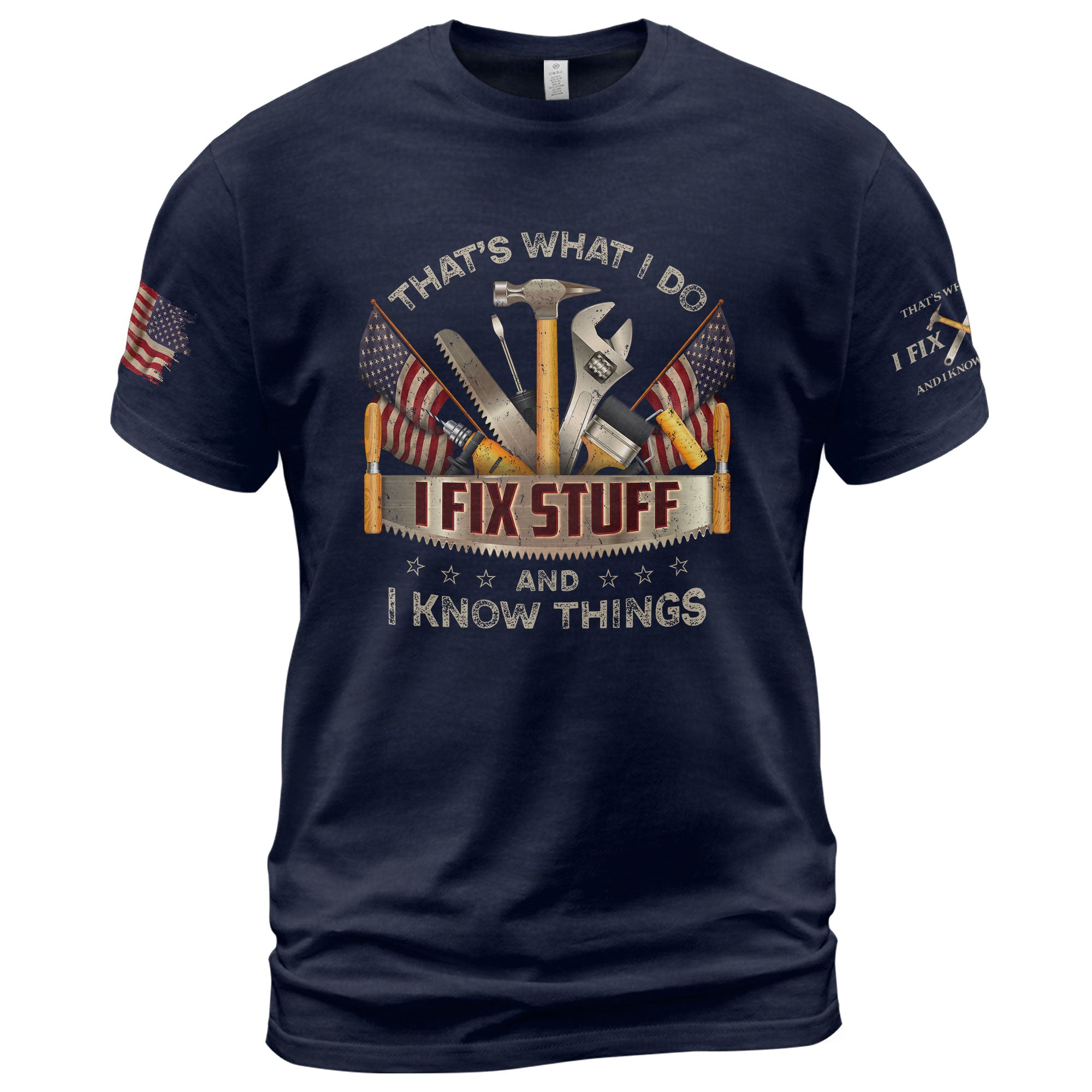 Men T-Shirt I Fix Stuff And I Know Things Graphic US Flag Quote 2D Sleeve Shirt