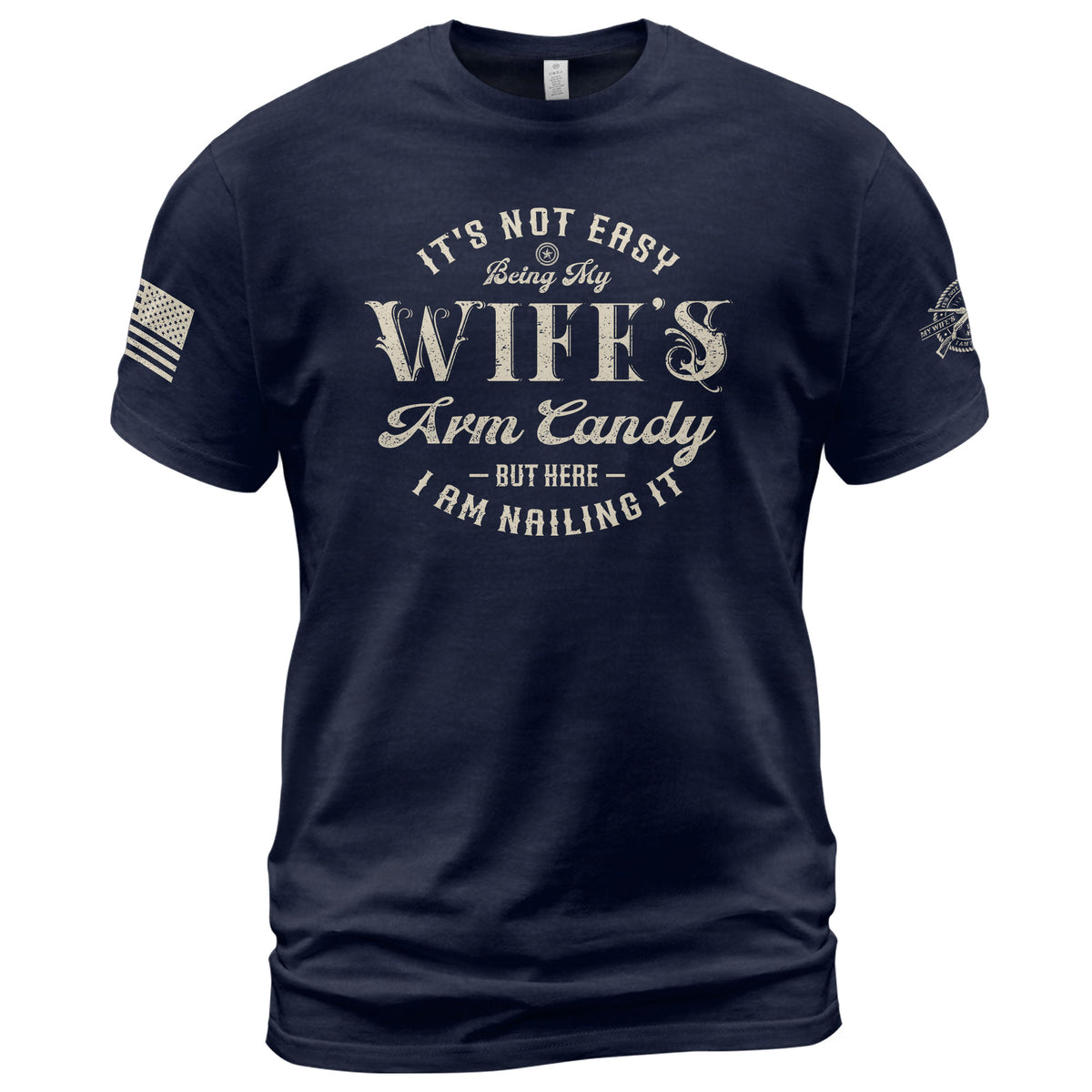 Its Not Easy Being My Wifes Arm Candy But Here I Am Nailing It Distressed Graphic T-Shirt