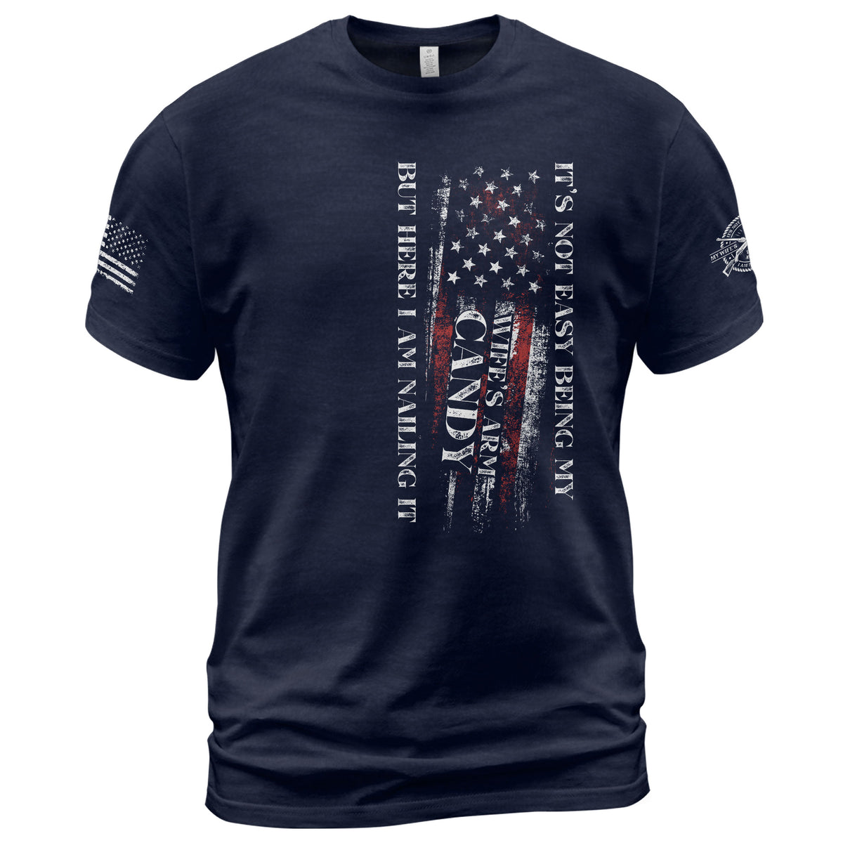 Its Not Easy Being My Wifes Arm Candy But Here I Am Nailing It Graphic T-Shirt Tee