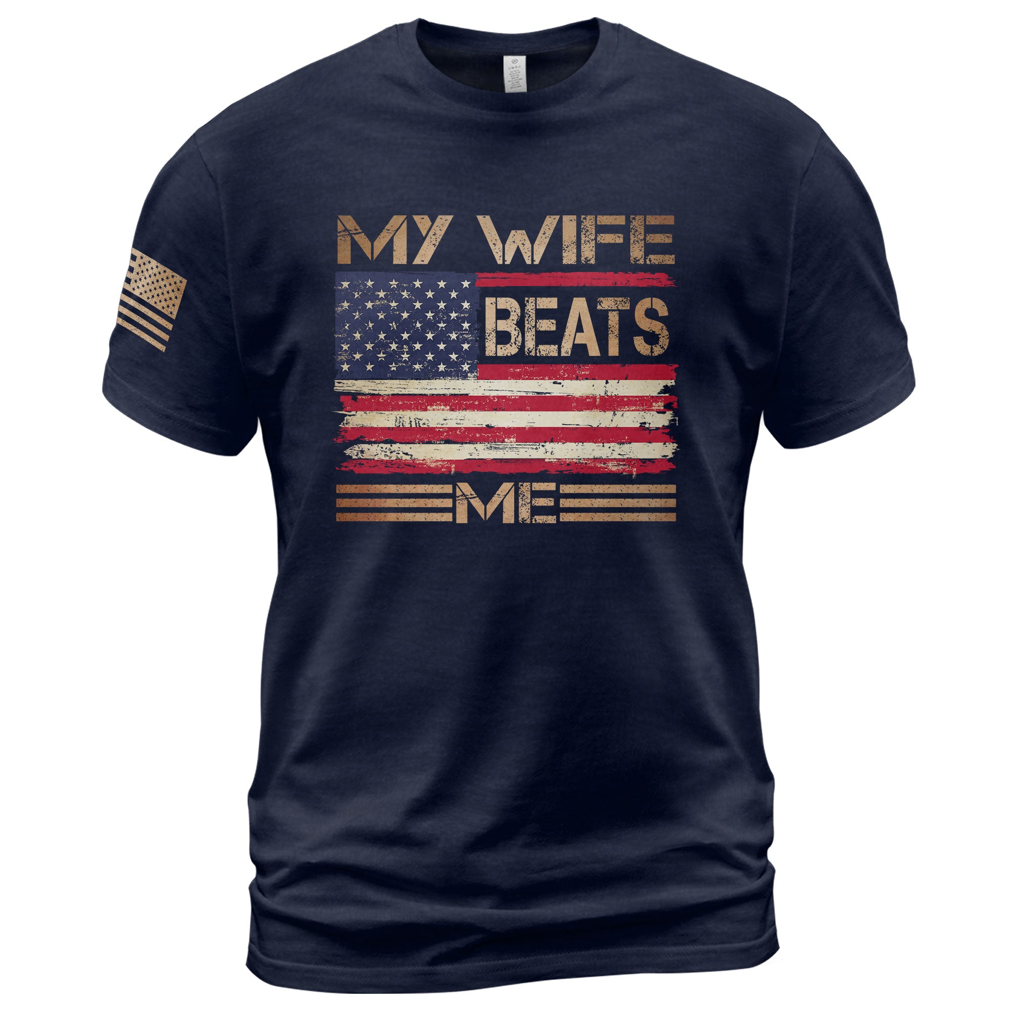 My Wife Beats Me Funny Joke Quote Men Patriotic Flag Graphic Shirt Casual Novelty